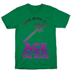 Mess with the Ace You Get the Mace T-Shirt