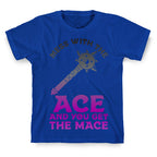 Mess with the Ace You Get the Mace T-Shirt