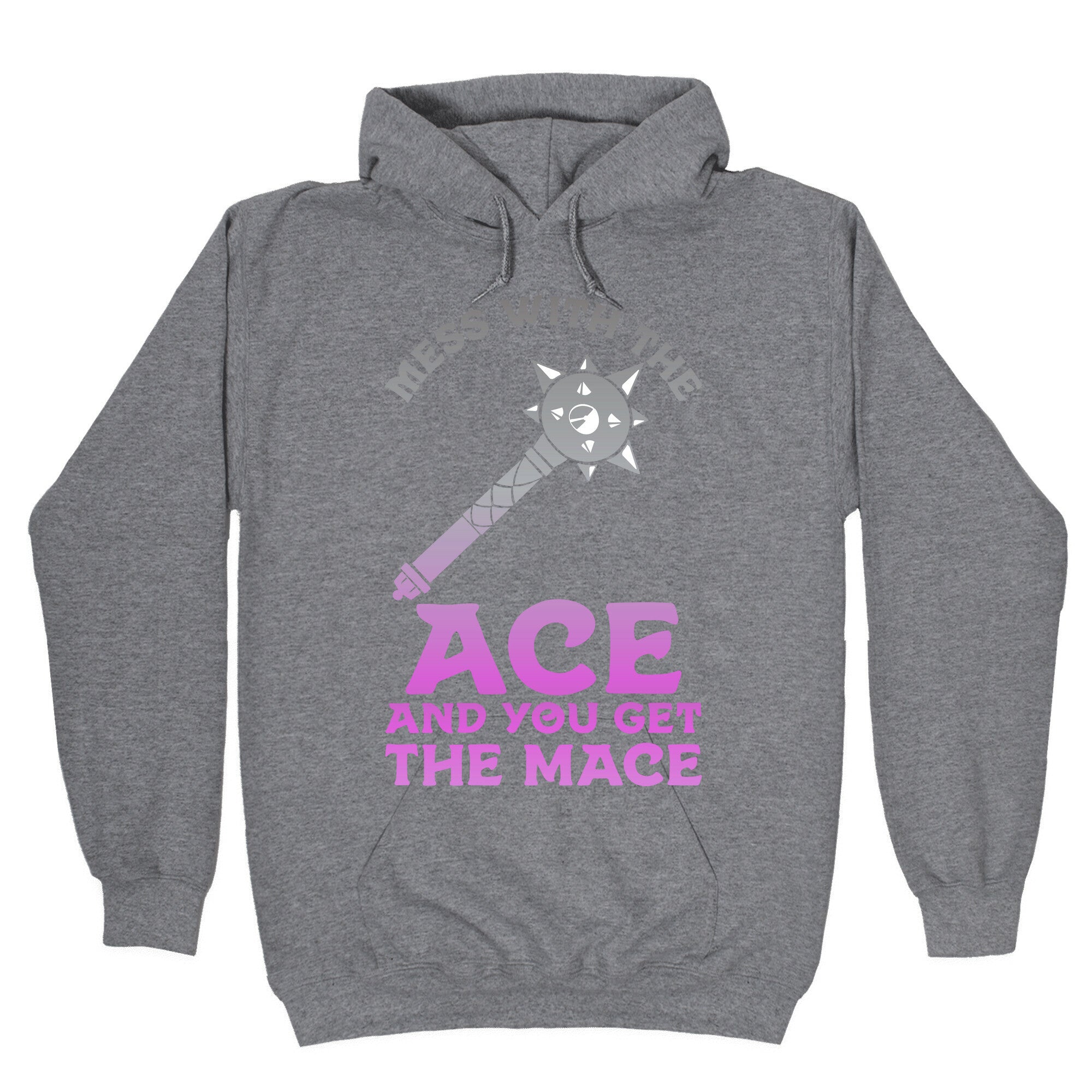 Mess with the Ace You Get the Mace Hoodie