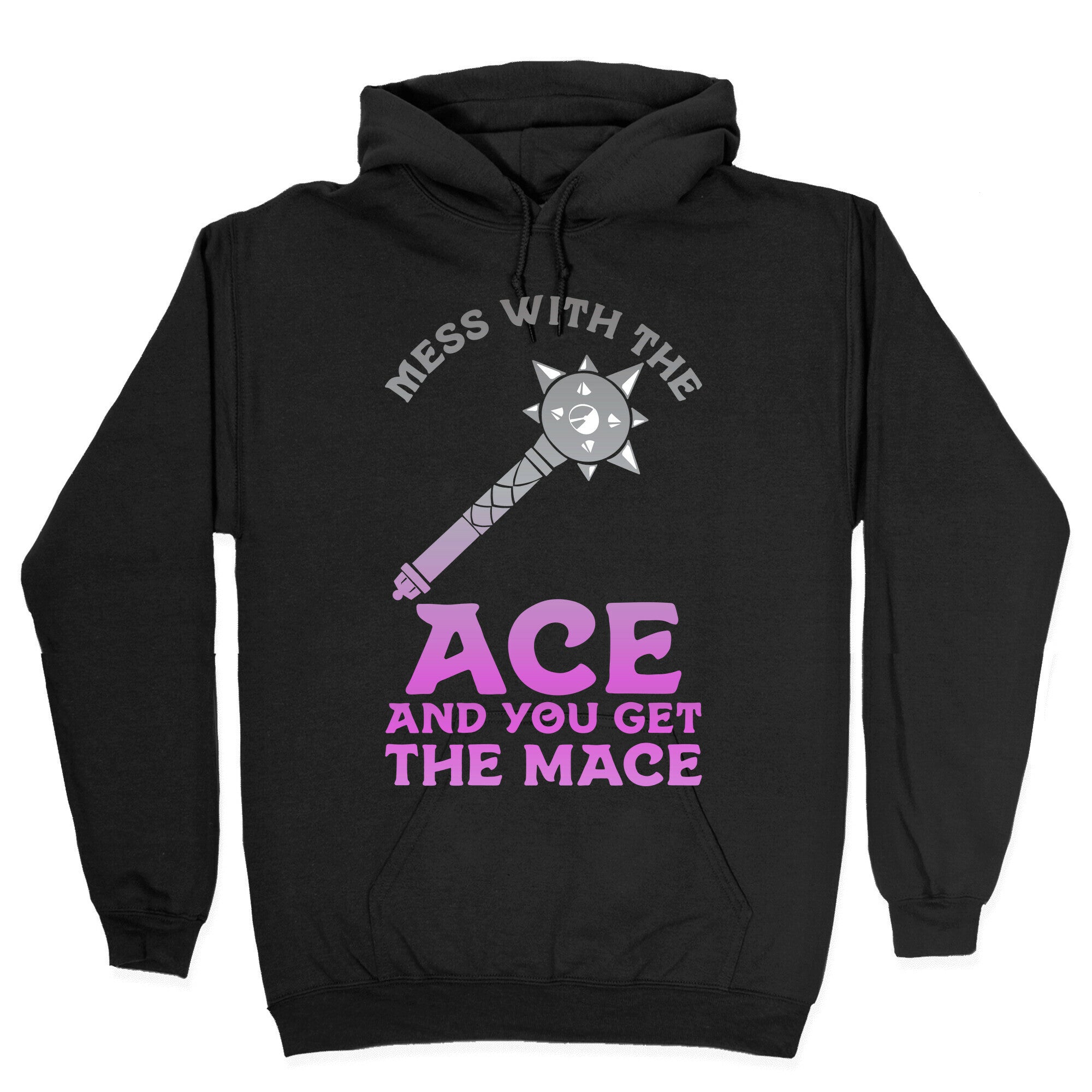 Mess with the Ace You Get the Mace Hoodie