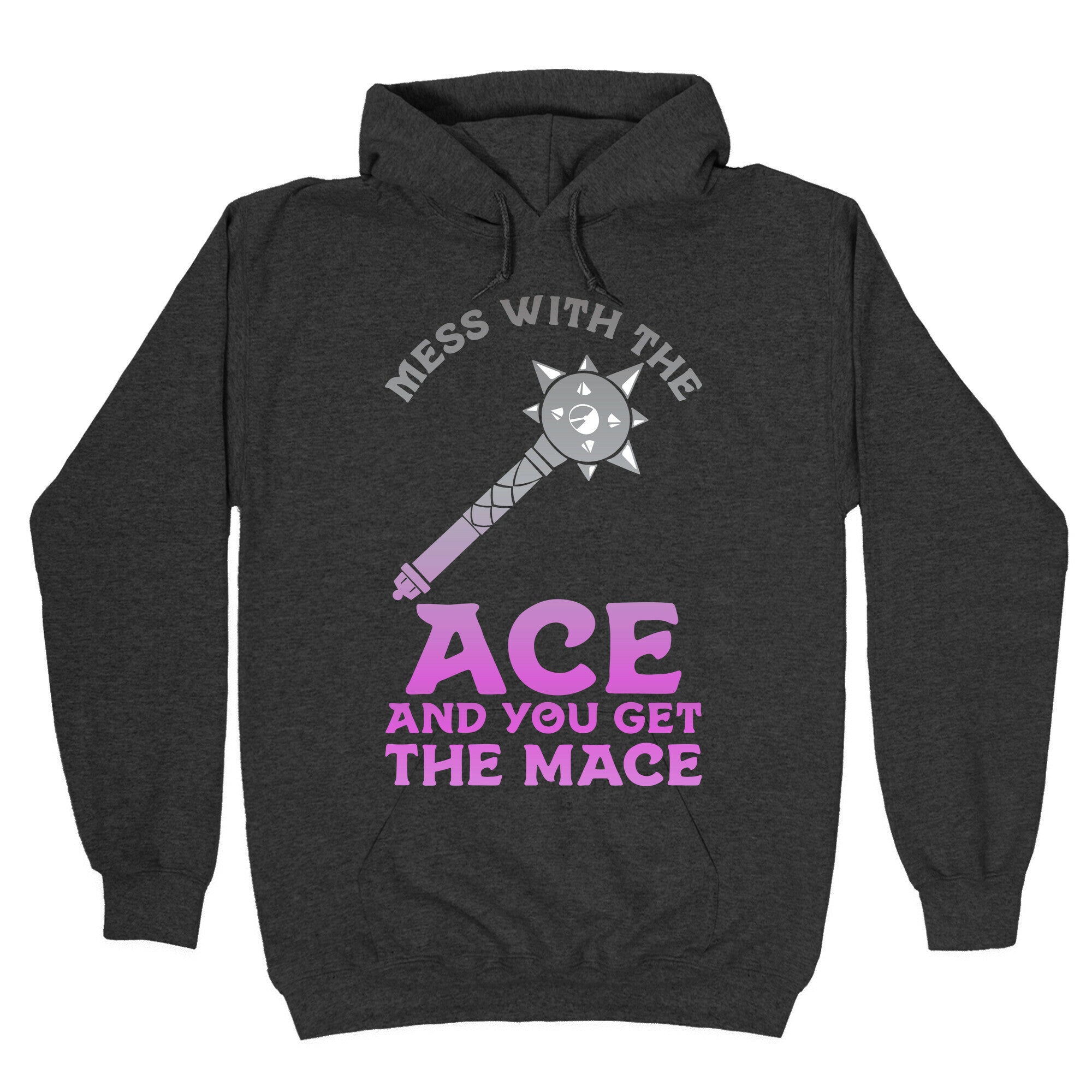 Mess with the Ace You Get the Mace Hoodie