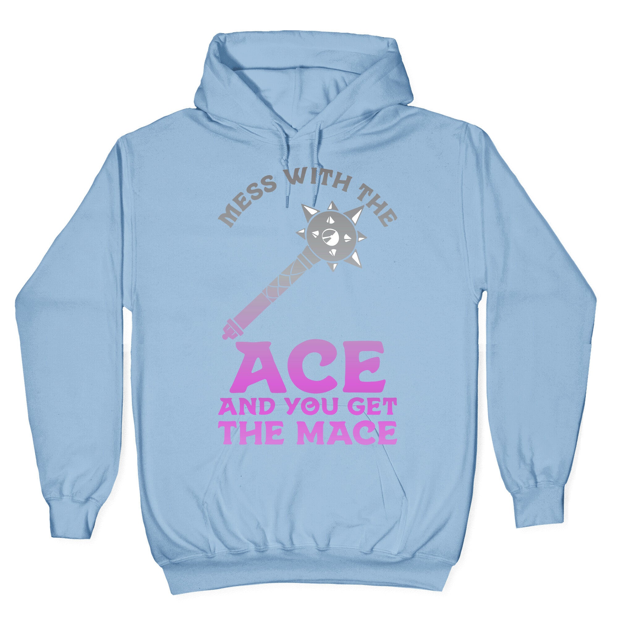 Mess with the Ace You Get the Mace Hoodie
