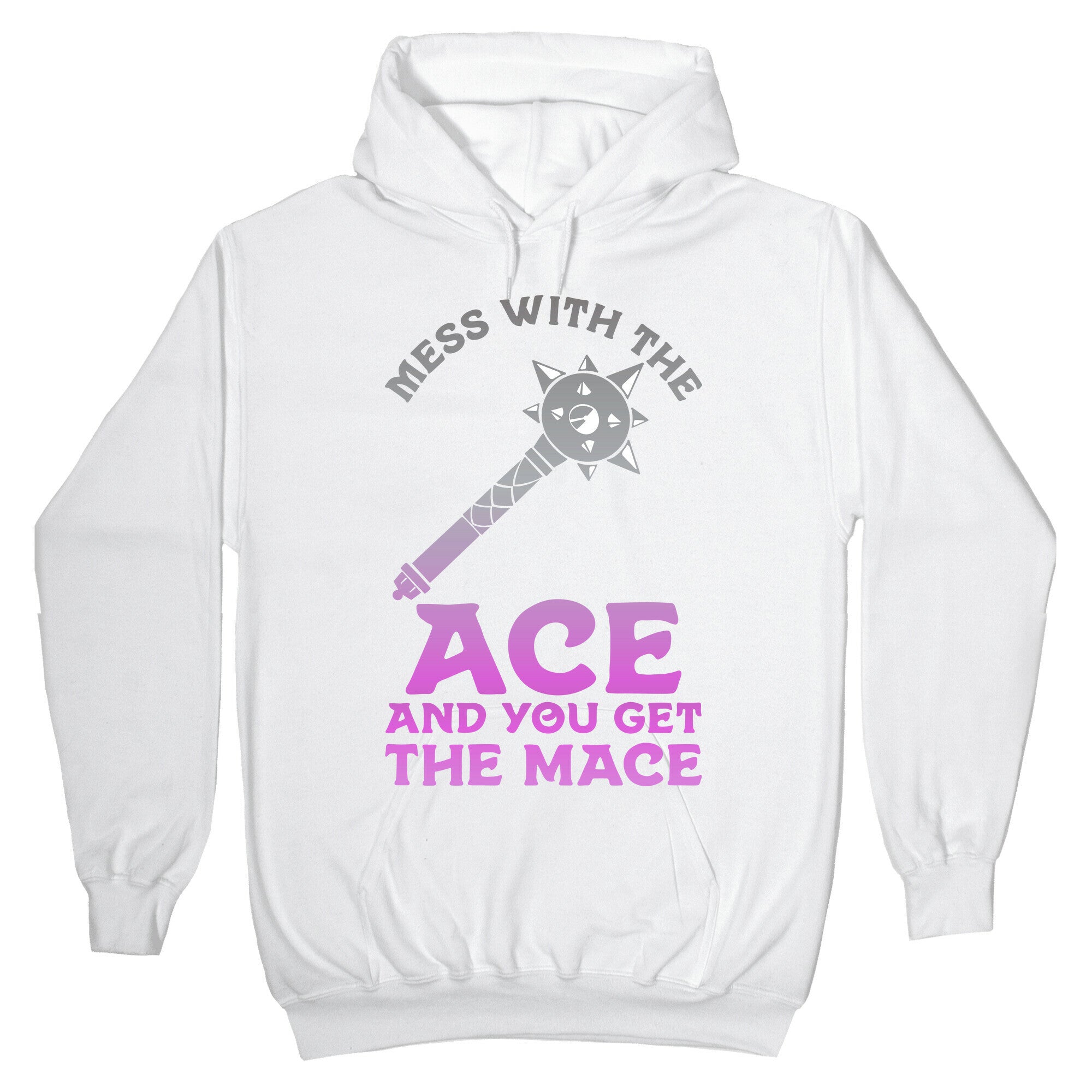 Mess with the Ace You Get the Mace Hoodie