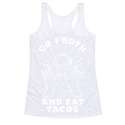 Go Forth and Eat Tacos Racerback Tank