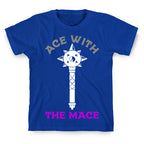 Ace with the Mace T-Shirt