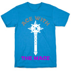 Ace with the Mace T-Shirt