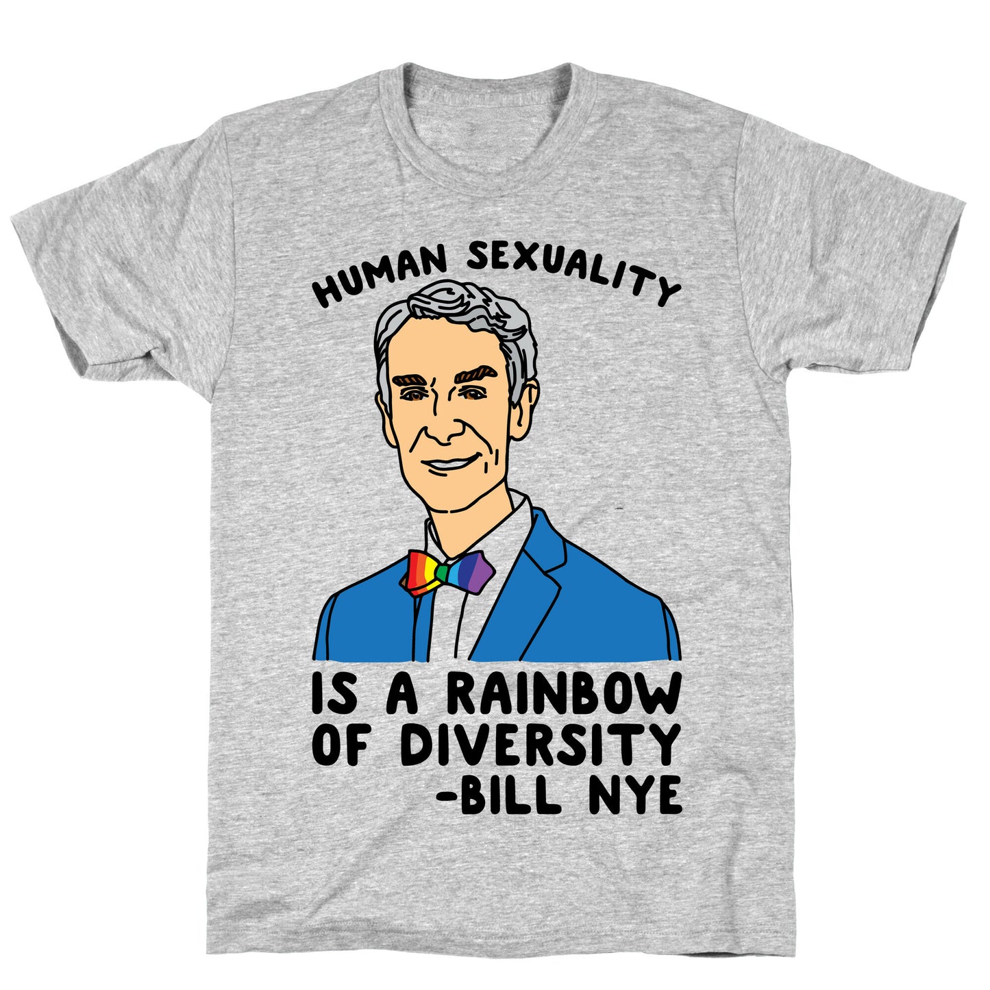 Bill Nye Pride Quote  T-Shirt