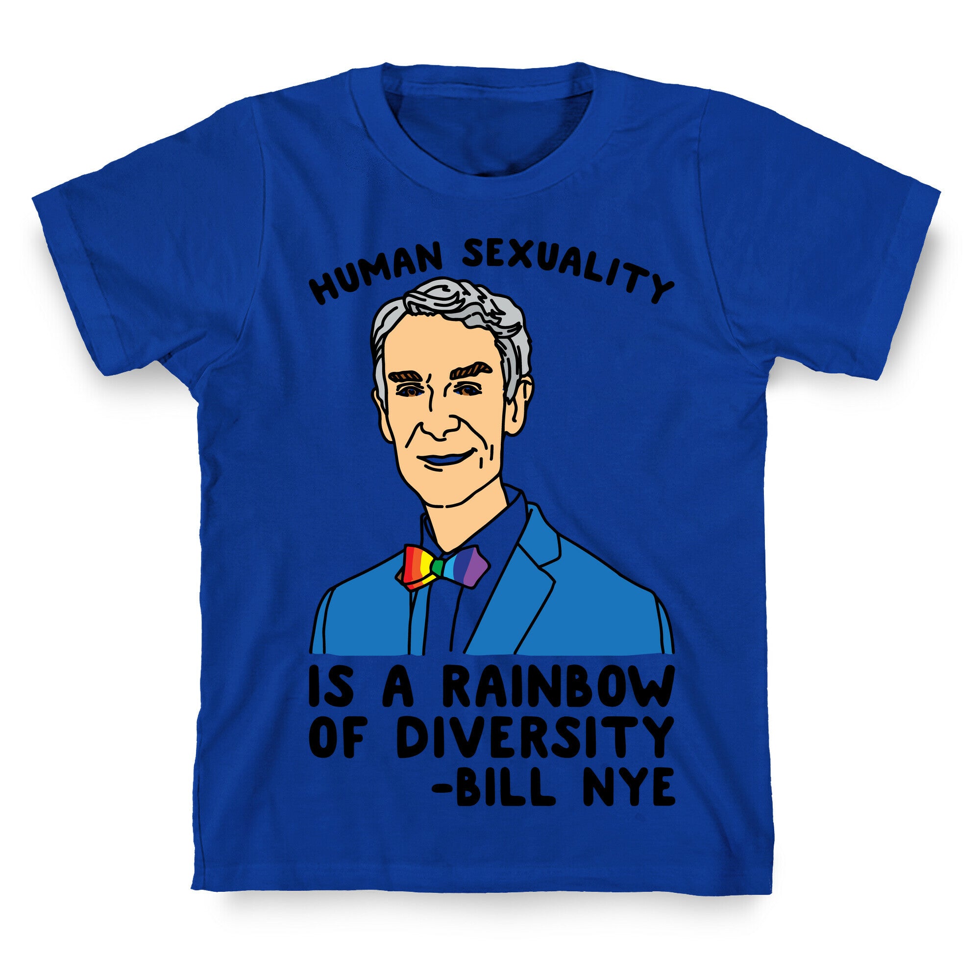 Bill Nye Pride Quote  T-Shirt