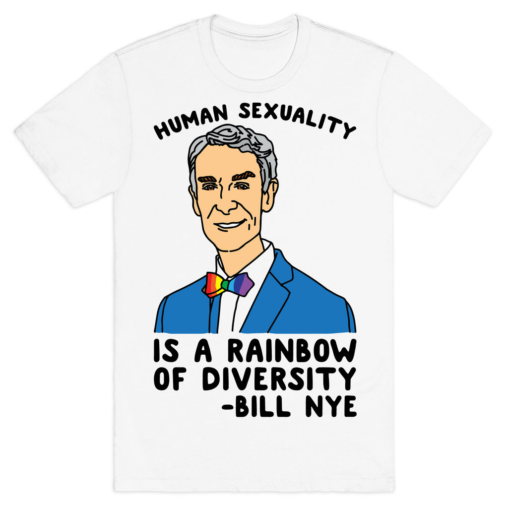 Bill Nye Pride Quote  T-Shirt