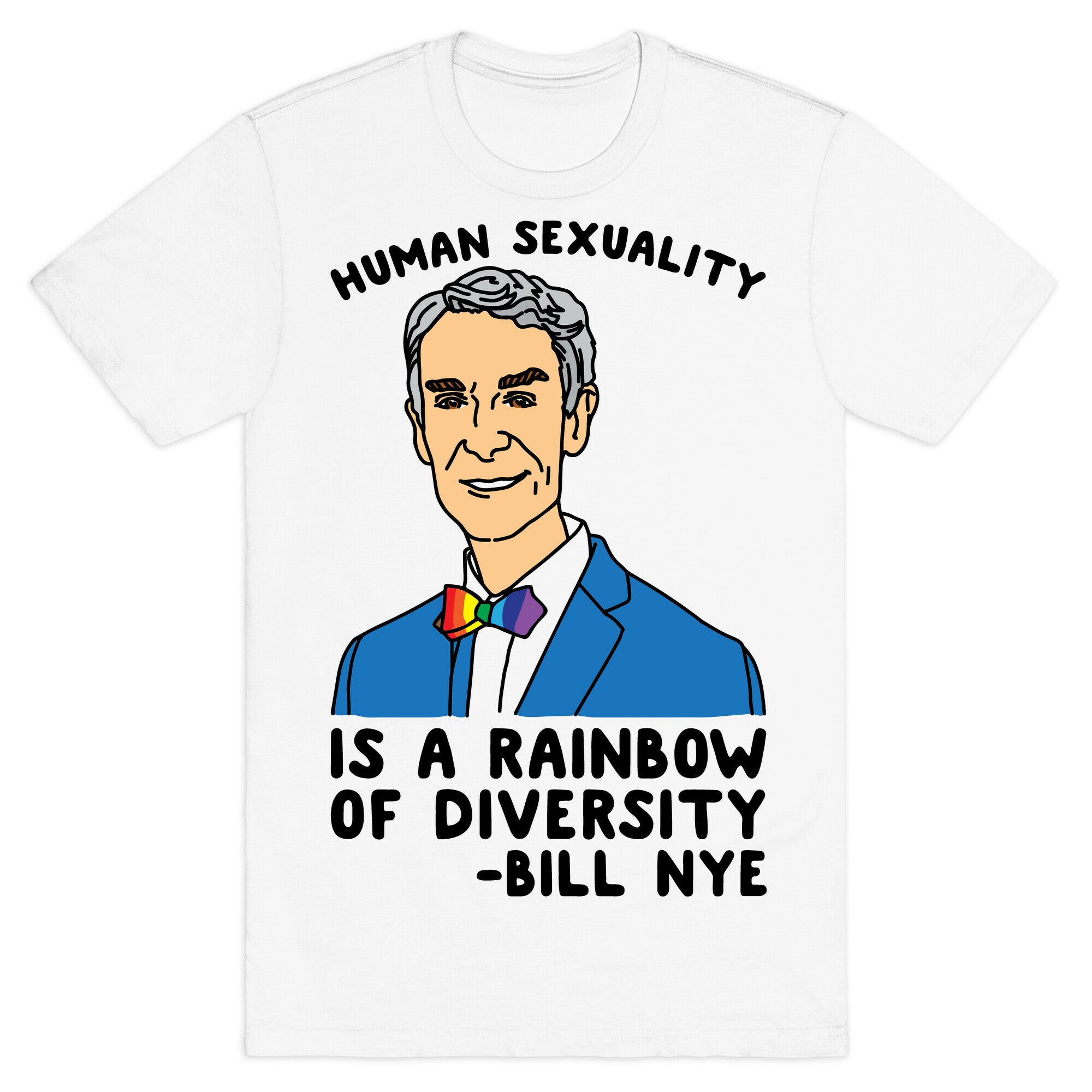 Bill Nye Pride Quote  T-Shirt