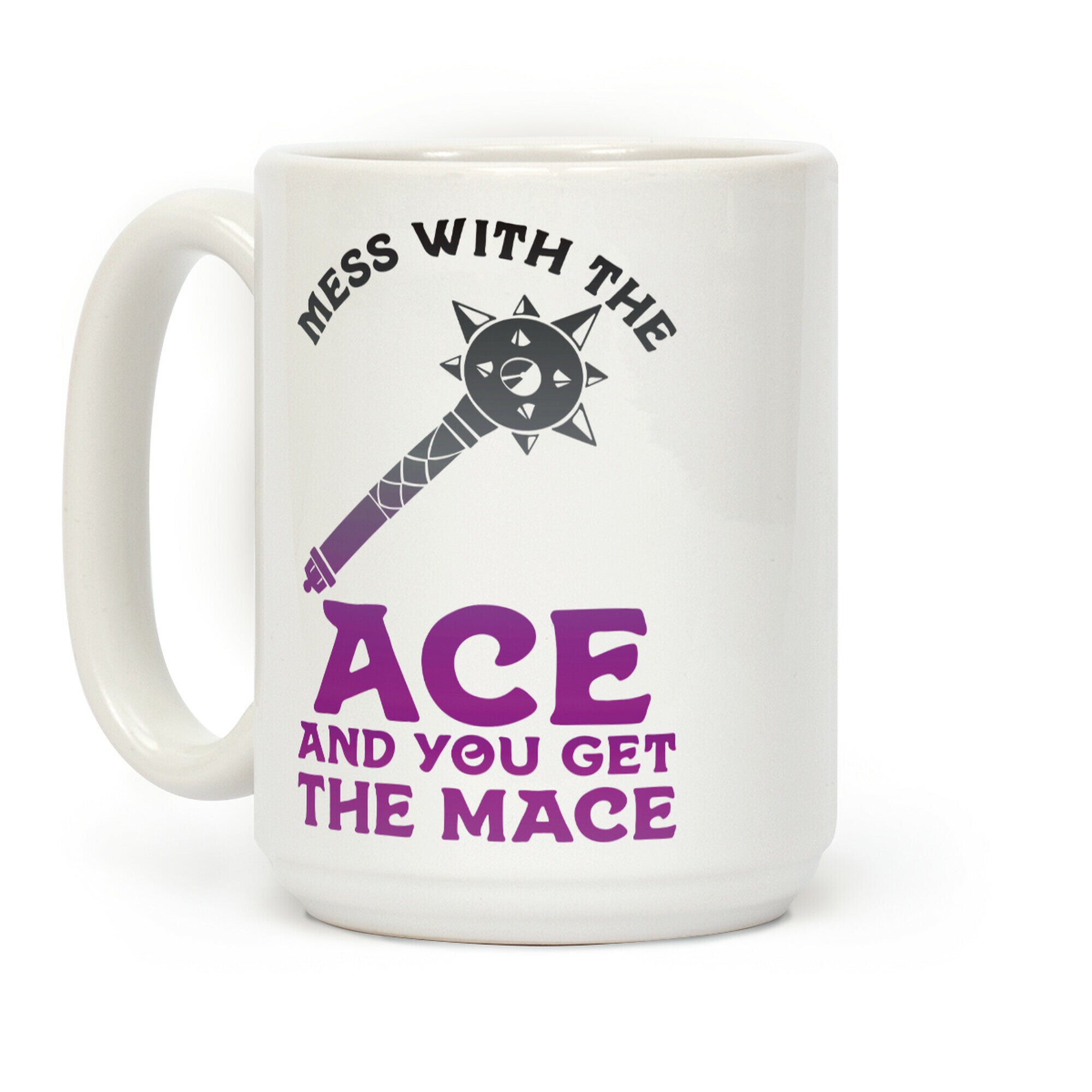 Mess with the Ace You Get the Mace Coffee Mug