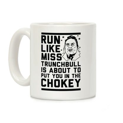 Run Like Miss Trunchbull's About to Put You in the Chokey Coffee Mug