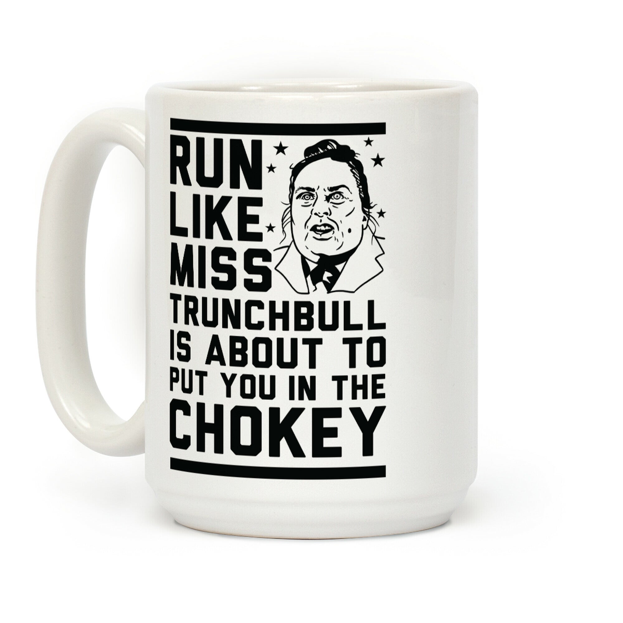 Run Like Miss Trunchbull's About to Put You in the Chokey Coffee Mug