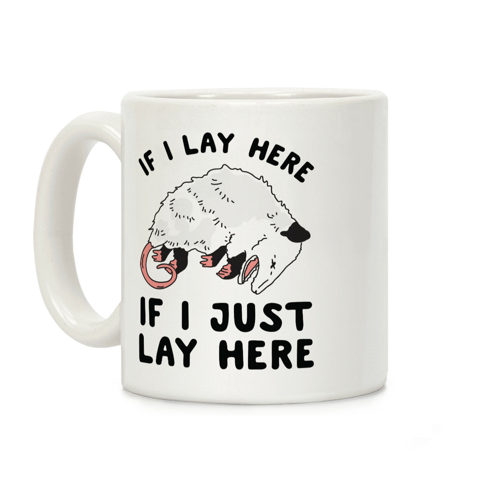 If I Lay Here If I Just Lay Here Opossum Coffee Mug