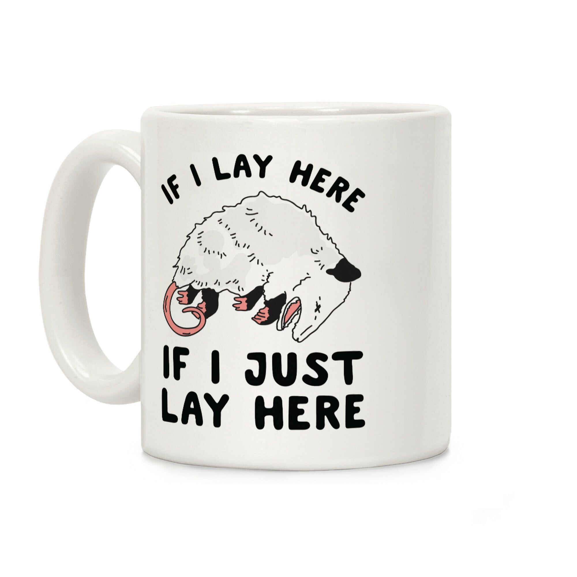 If I Lay Here If I Just Lay Here Opossum Coffee Mug