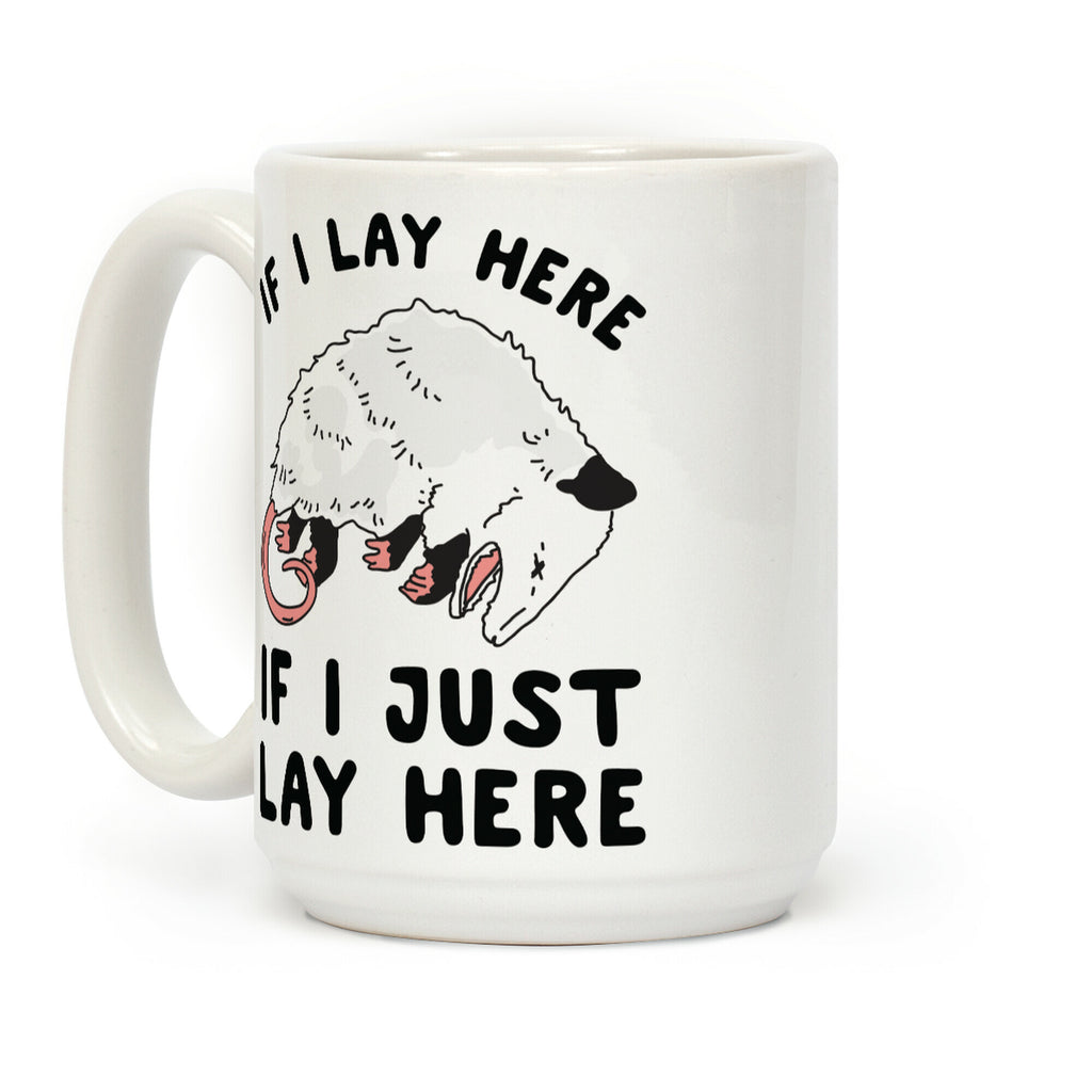 If I Lay Here If I Just Lay Here Opossum Coffee Mug