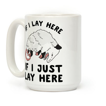 If I Lay Here If I Just Lay Here Opossum Coffee Mug