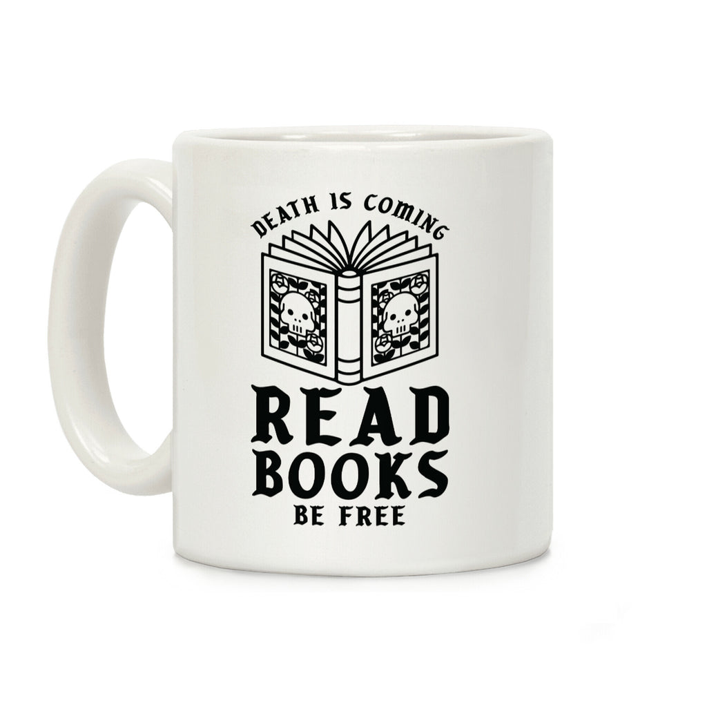 Death is Coming Read Books Be Free Coffee Mug