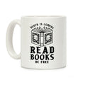 Death is Coming Read Books Be Free Coffee Mug