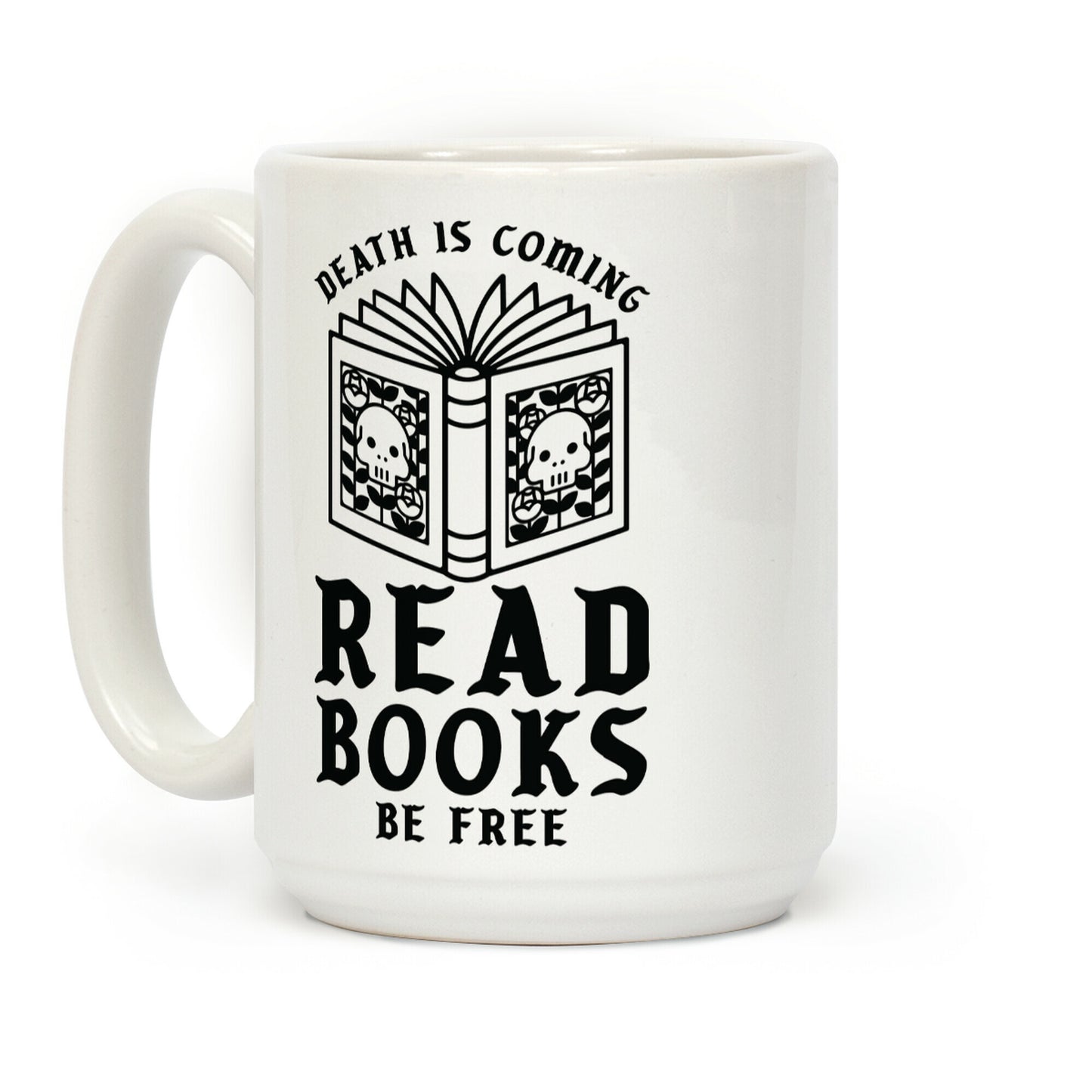 Death is Coming Read Books Be Free Coffee Mug