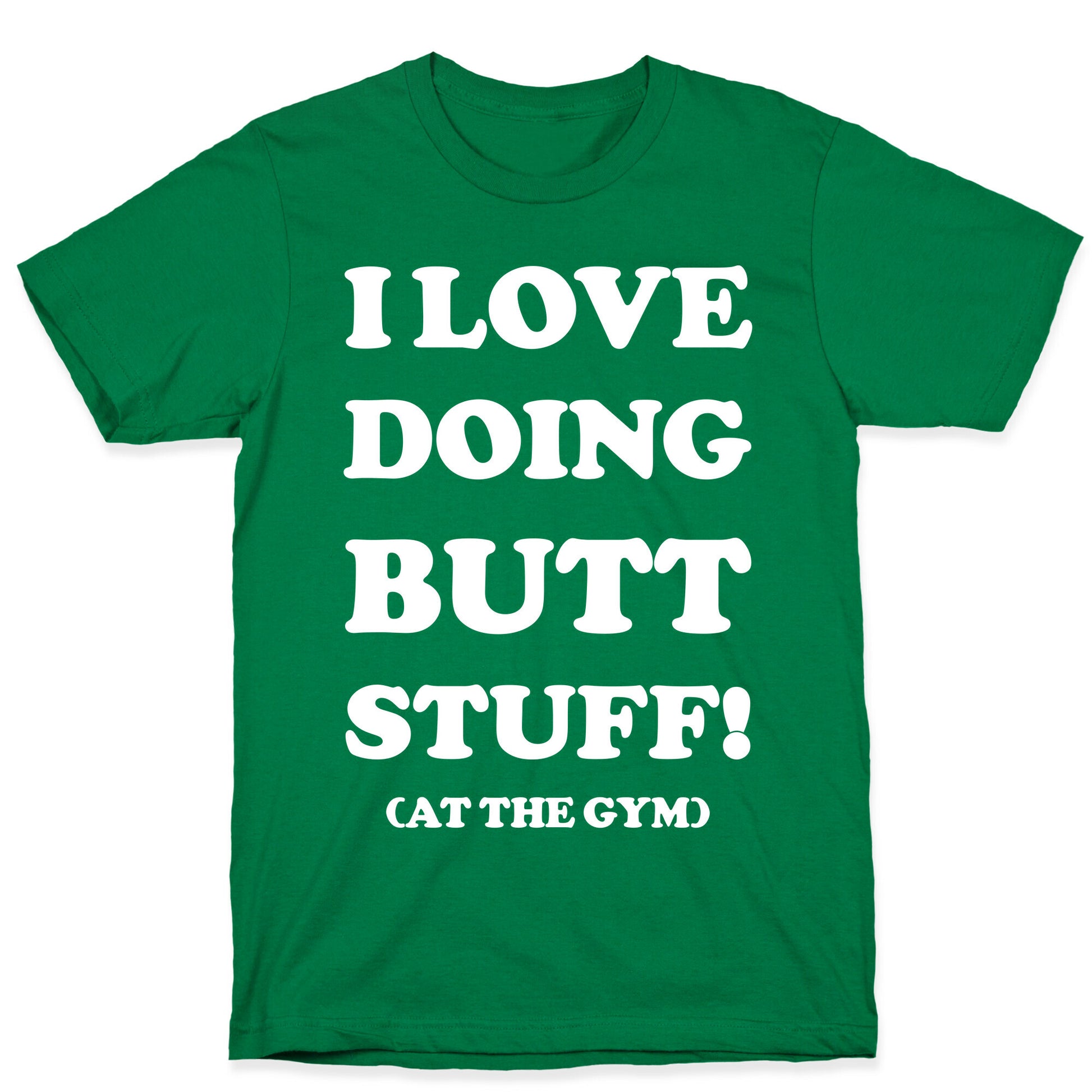 I Love Doing Butt Stuff At The Gym T-Shirt