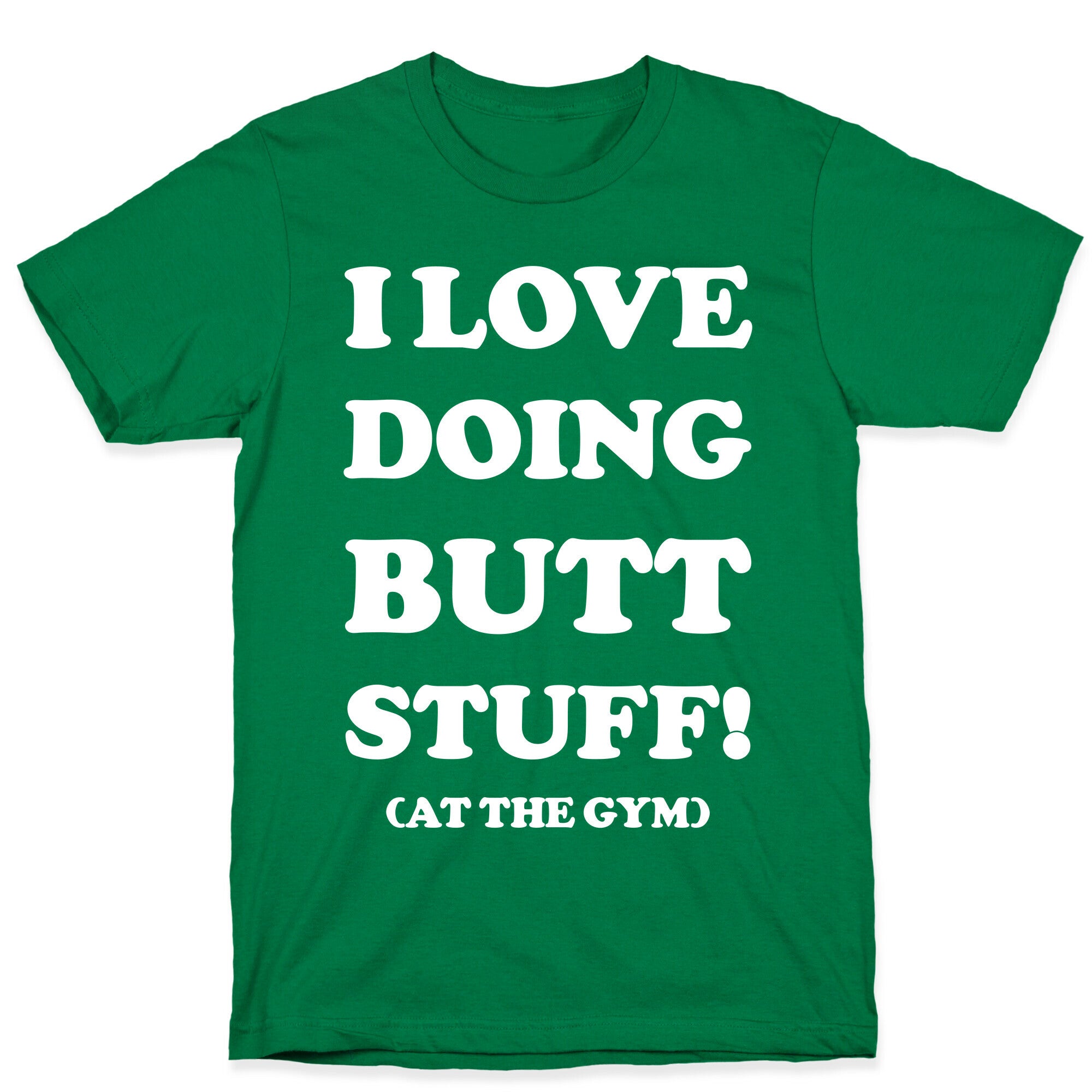 I Love Doing Butt Stuff At The Gym T-Shirt