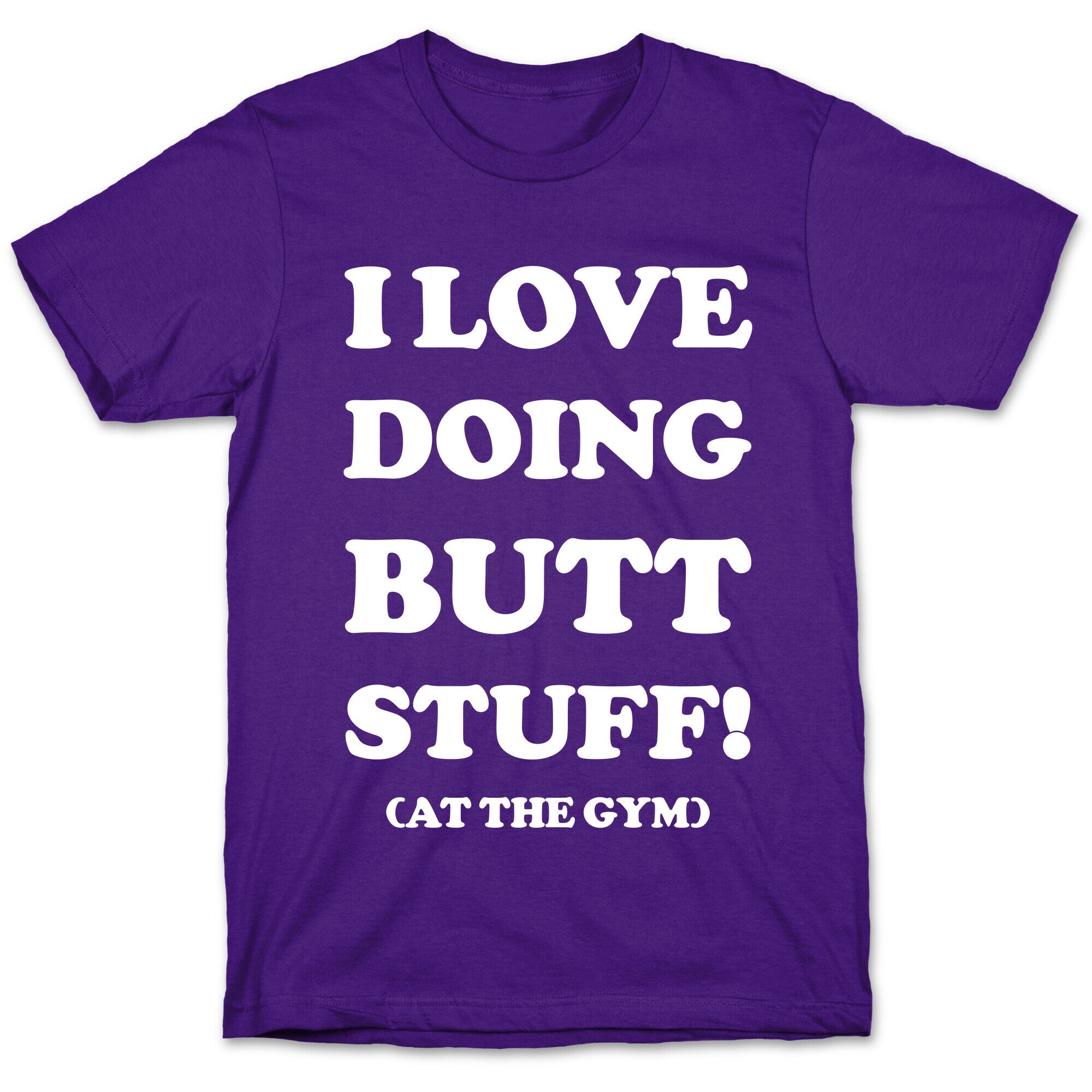 I Love Doing Butt Stuff At The Gym T-Shirt