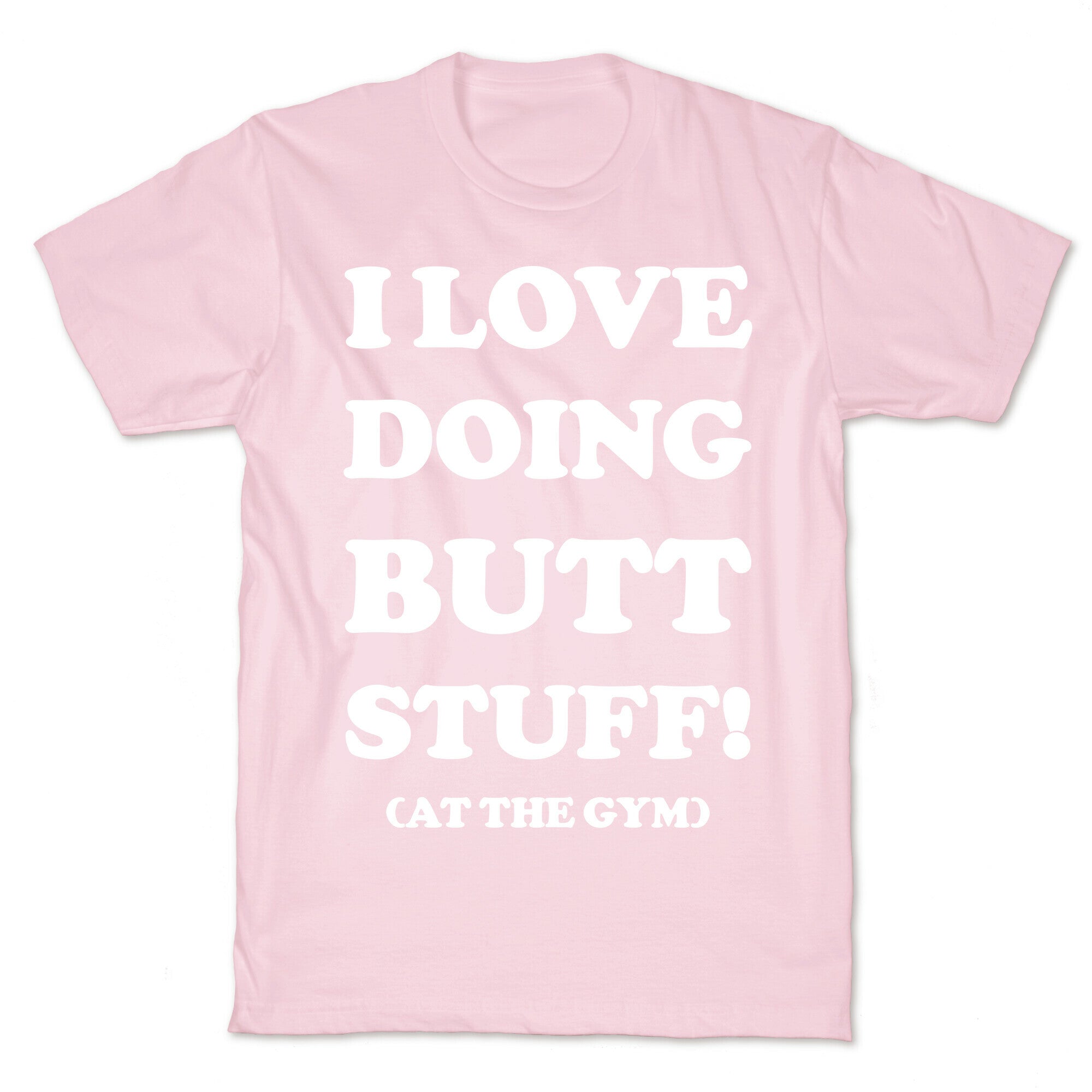 I Love Doing Butt Stuff At The Gym T-Shirt