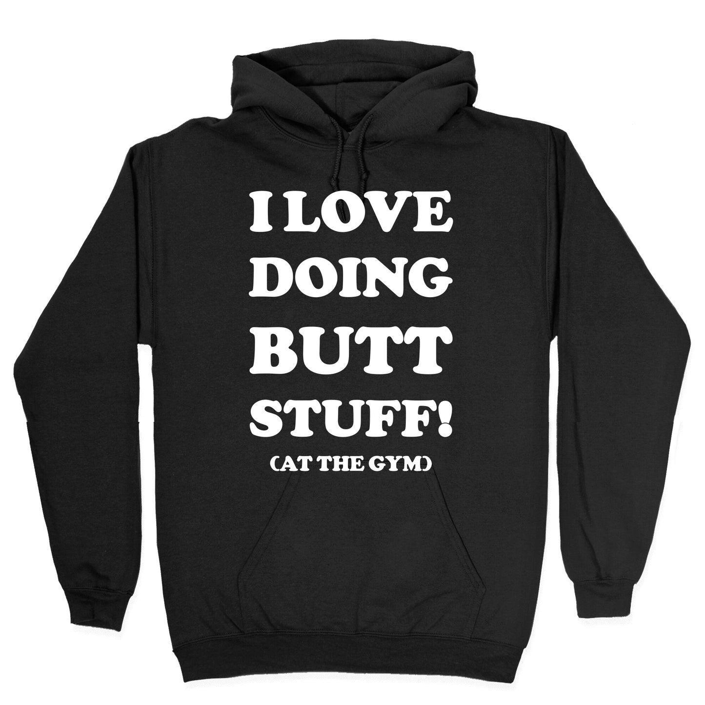 I Love Doing Butt Stuff At The Gym Hoodie