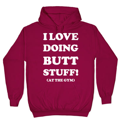 I Love Doing Butt Stuff At The Gym Hoodie