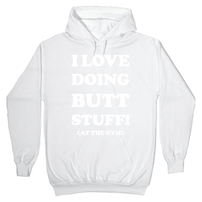 I Love Doing Butt Stuff At The Gym Hoodie