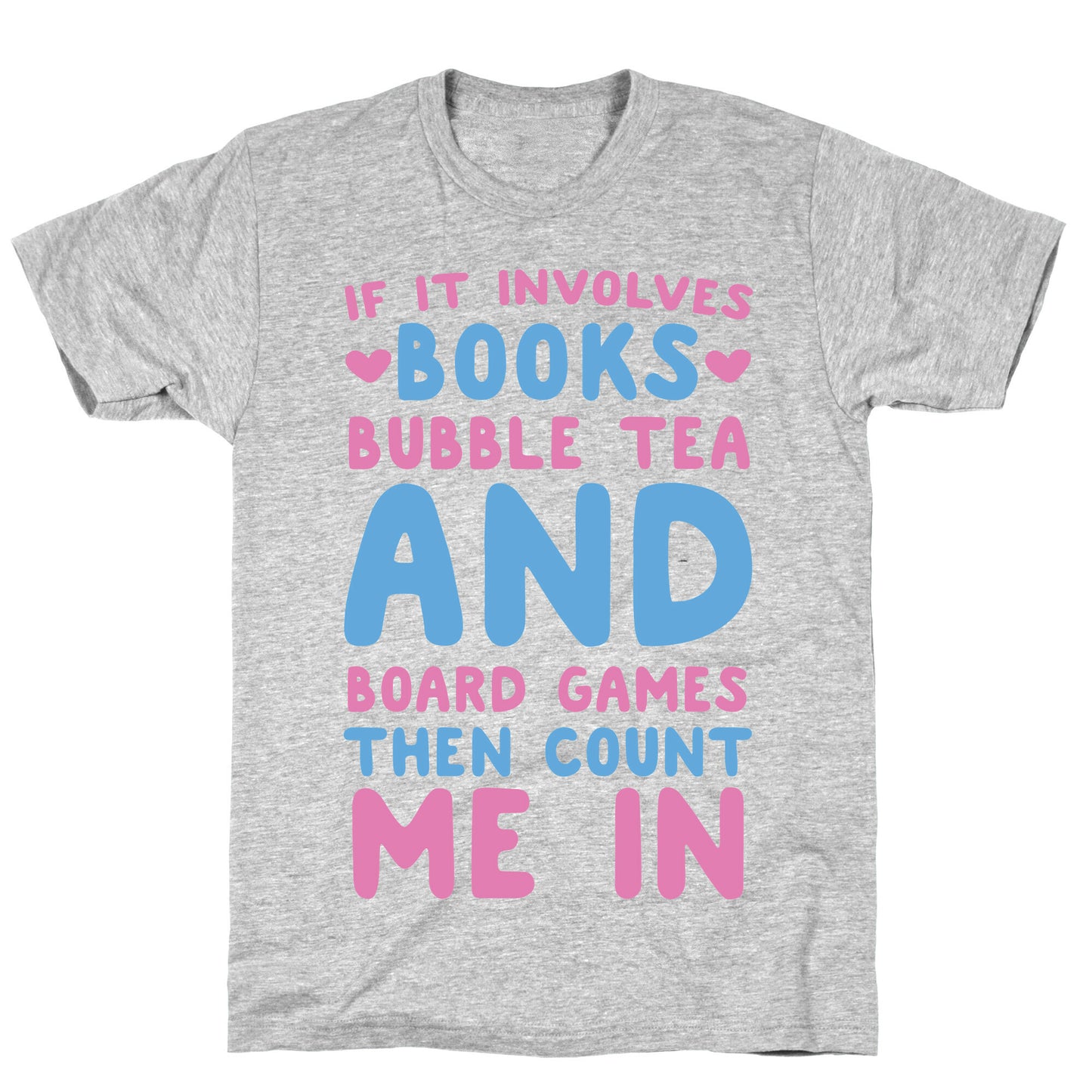 If It Involves Books, Bubble Tea and Board Games Then Count Me In  T-Shirt