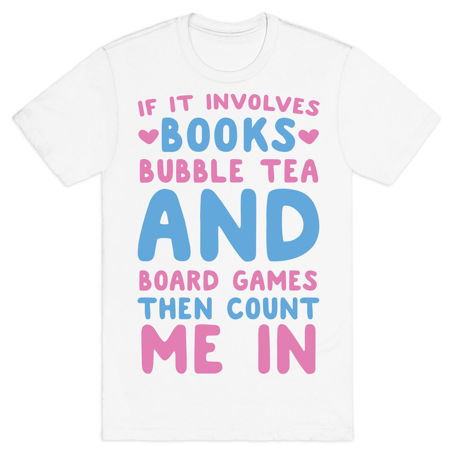 If It Involves Books, Bubble Tea and Board Games Then Count Me In  T-Shirt