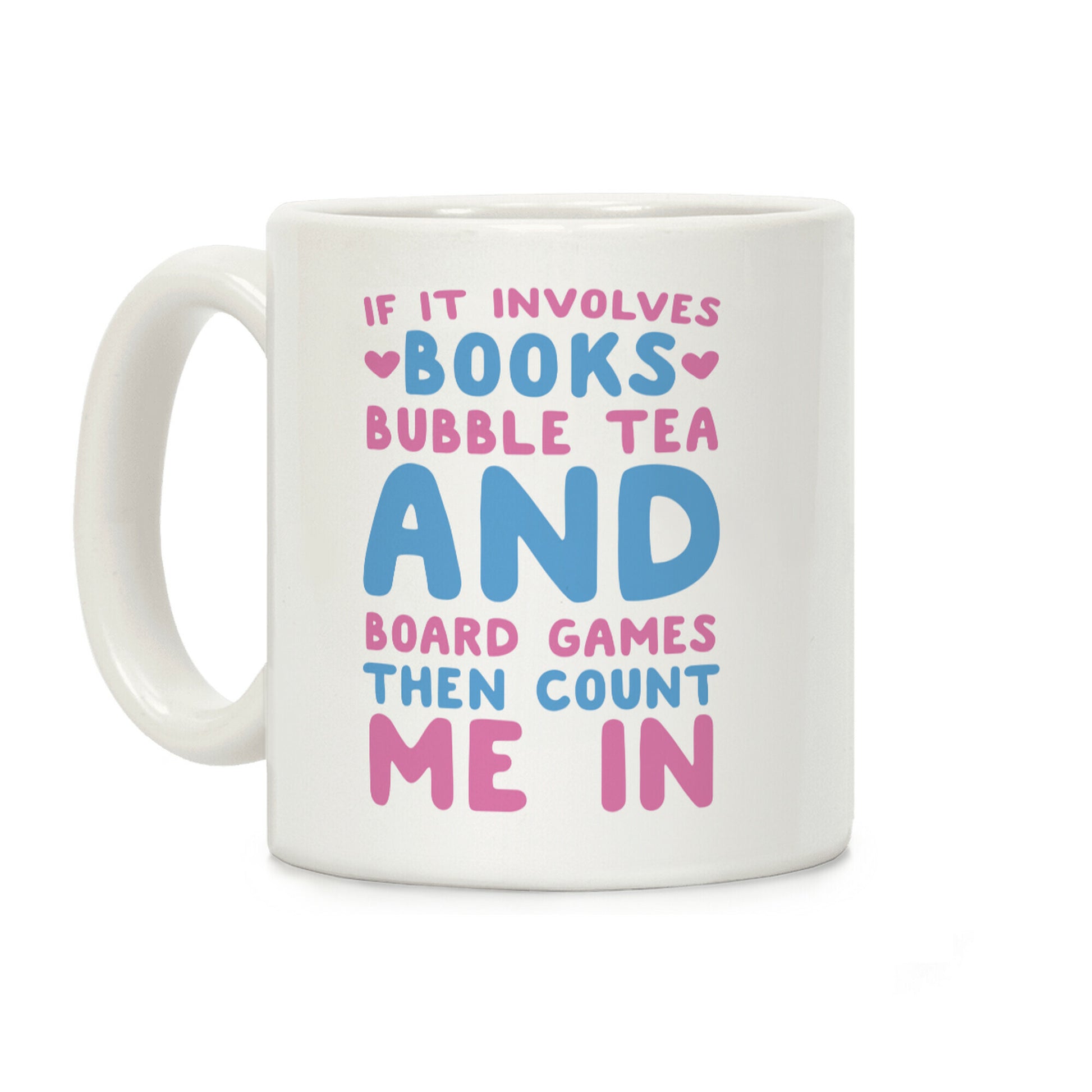 If It Involves Books, Bubble Tea and Board Games Then Count Me In Coffee Mug