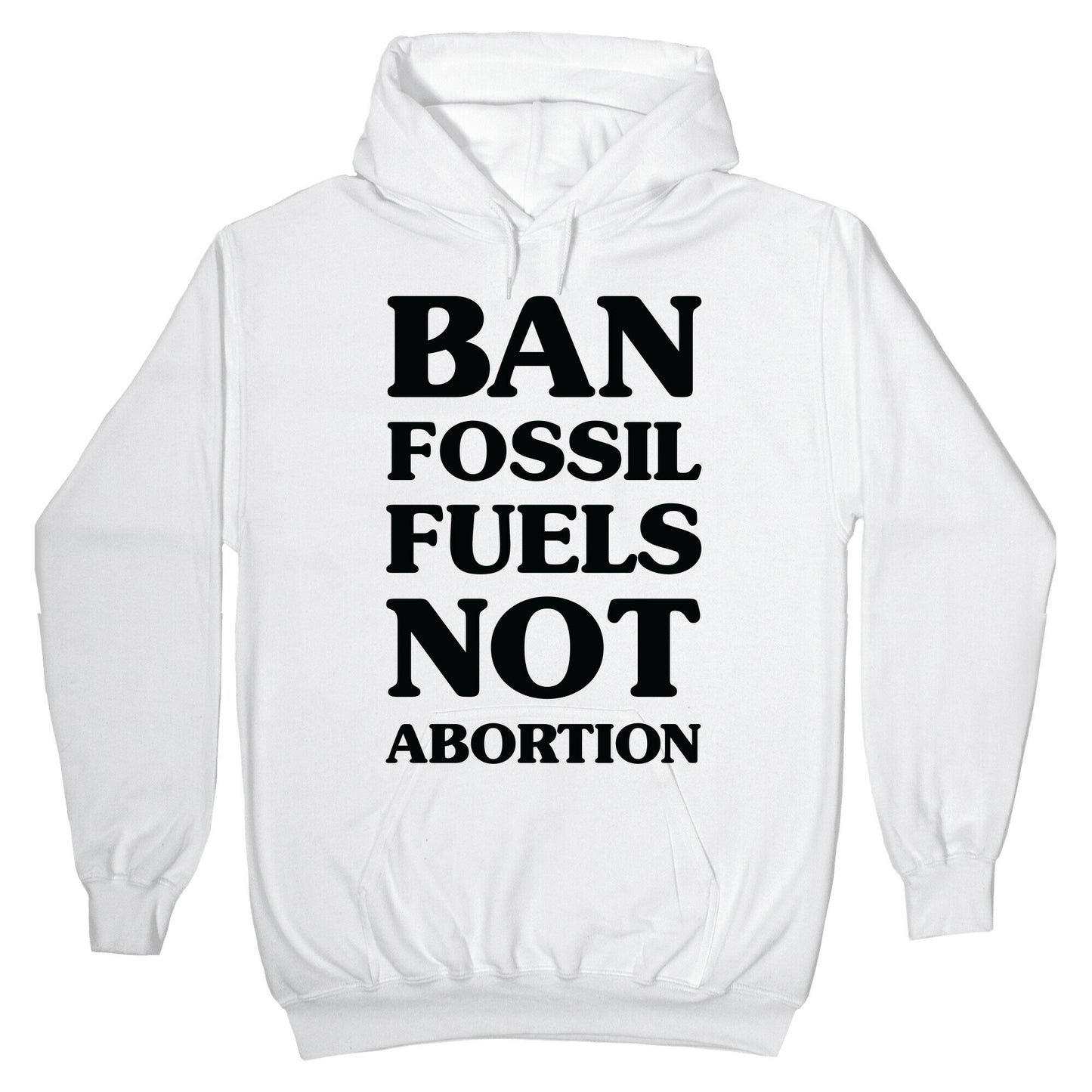 Ban Fossil Fuels Not Abortions Hoodie