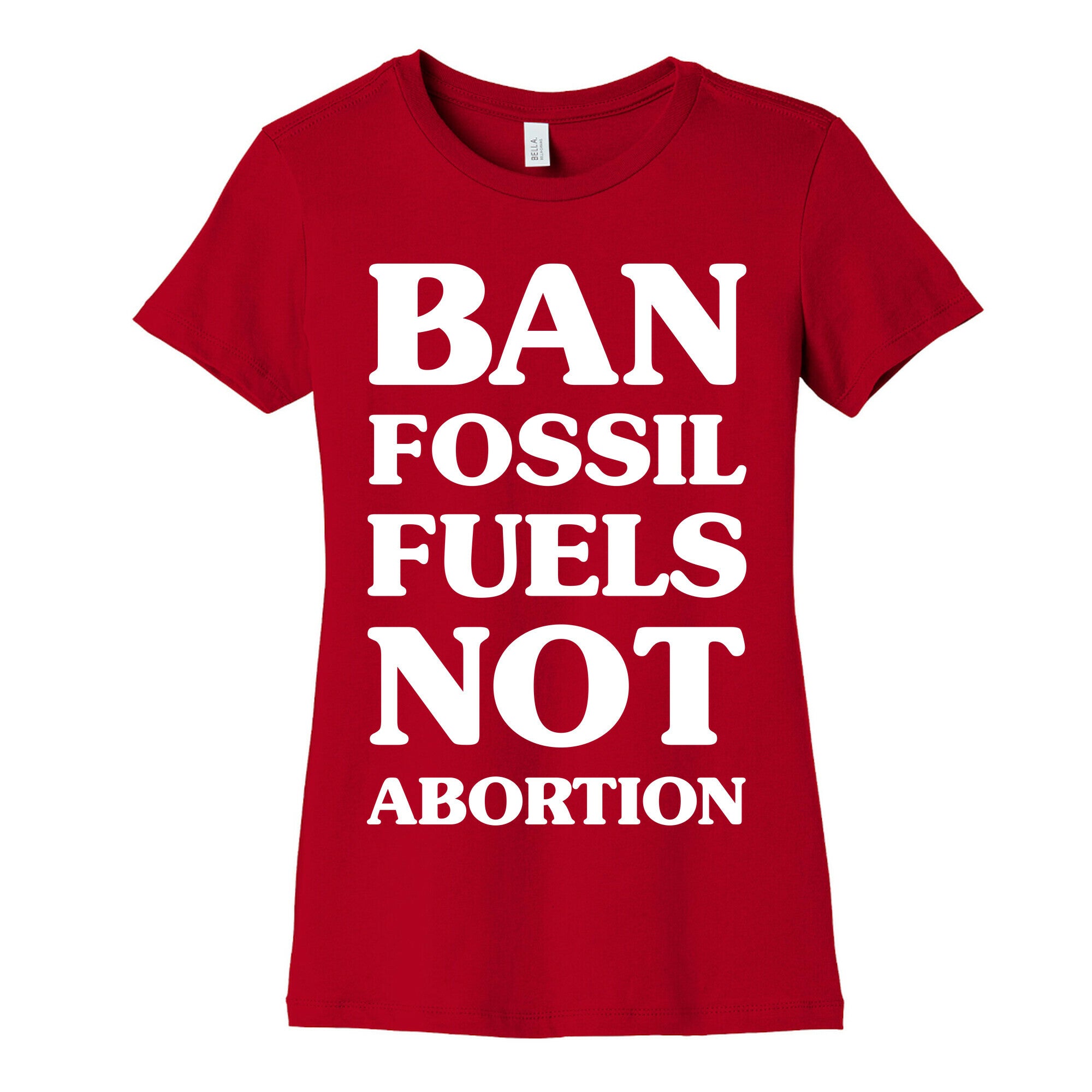 Ban Fossil Fuels Not Abortions Women's Cotton Tee