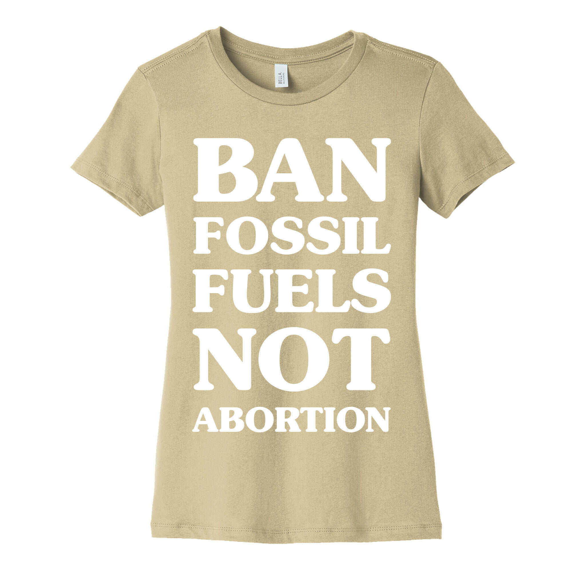 Ban Fossil Fuels Not Abortions Women's Cotton Tee