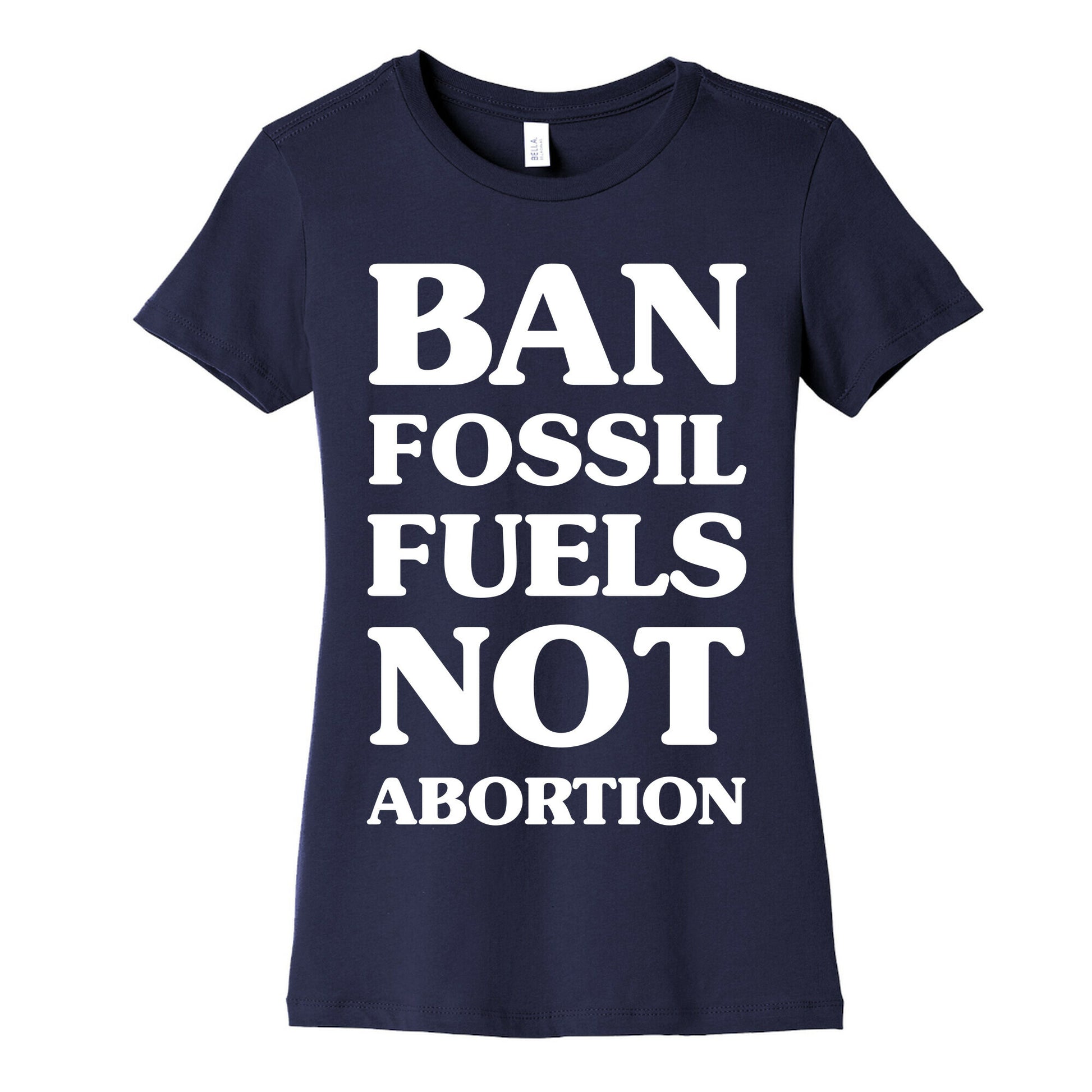 Ban Fossil Fuels Not Abortions Women's Cotton Tee