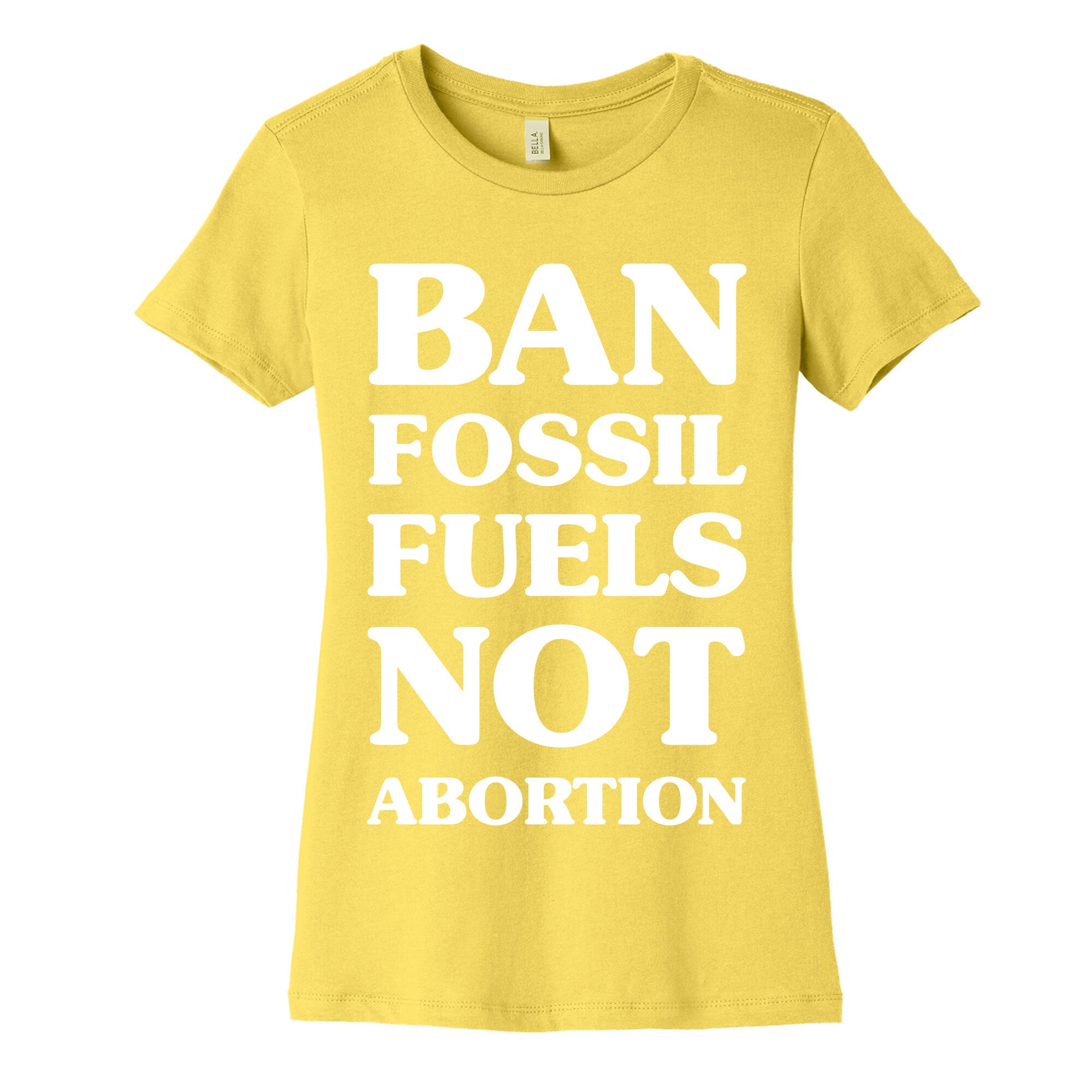 Ban Fossil Fuels Not Abortions Women's Cotton Tee