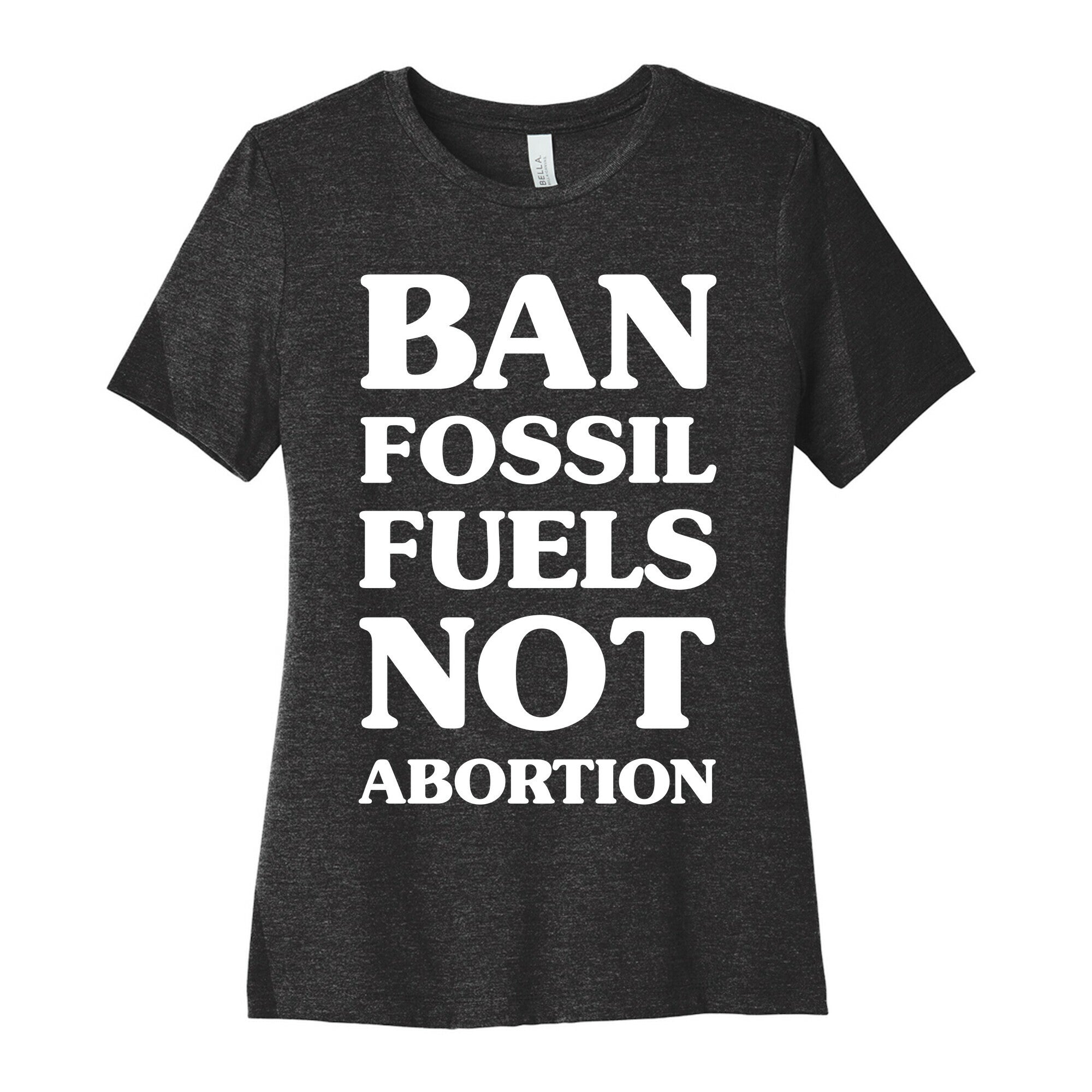 Ban Fossil Fuels Not Abortions Women's Cotton Tee