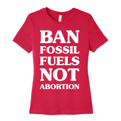 Ban Fossil Fuels Not Abortions Women's Cotton Tee