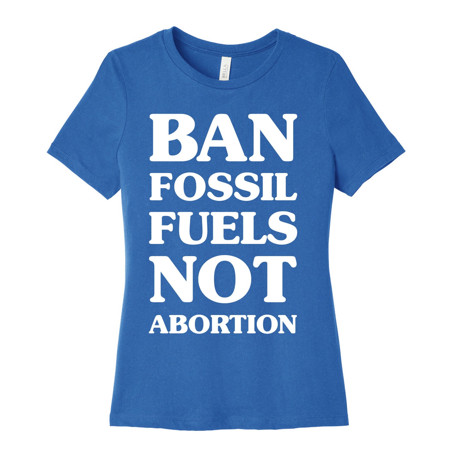 Ban Fossil Fuels Not Abortions Women's Cotton Tee