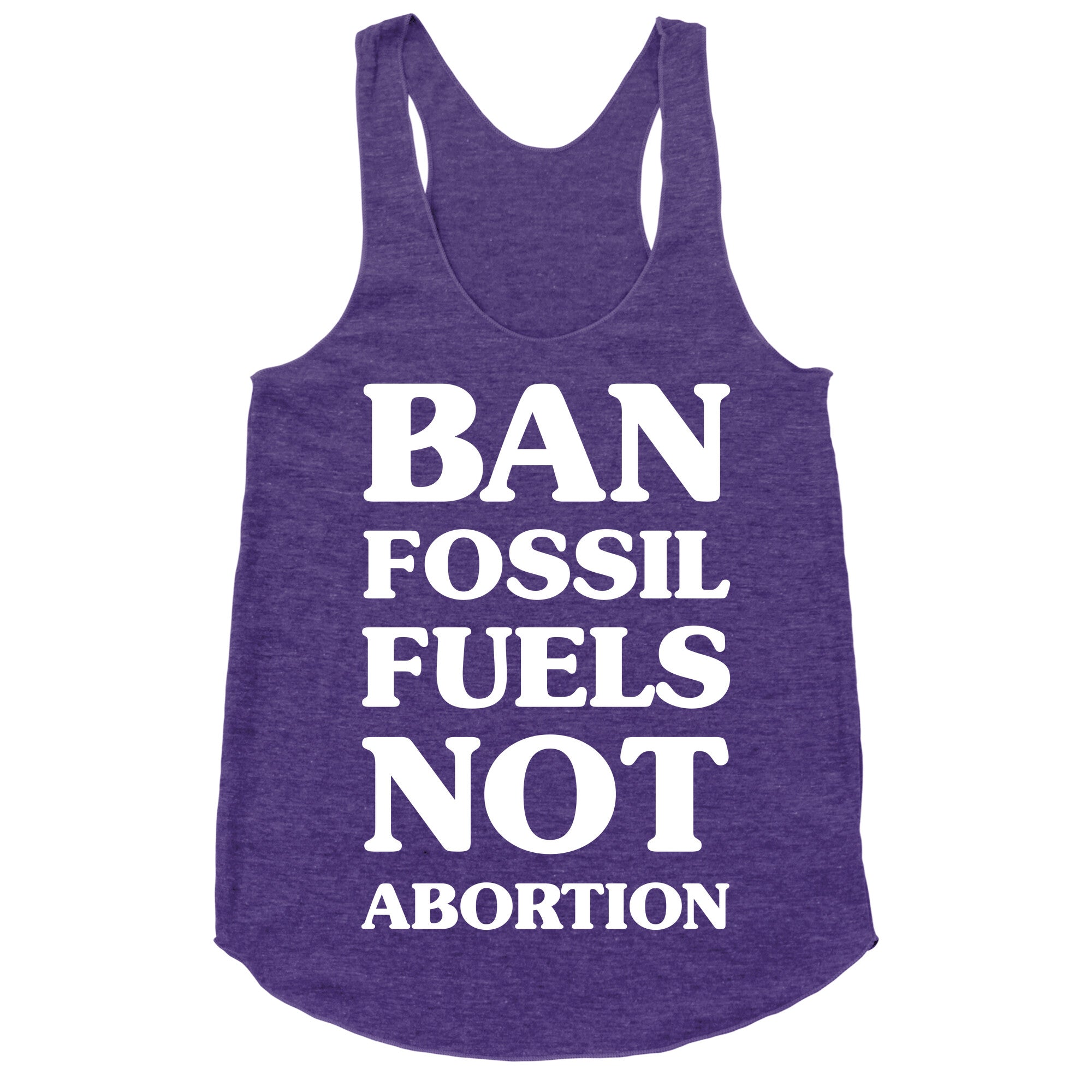 Ban Fossil Fuels Not Abortions Racerback Tank
