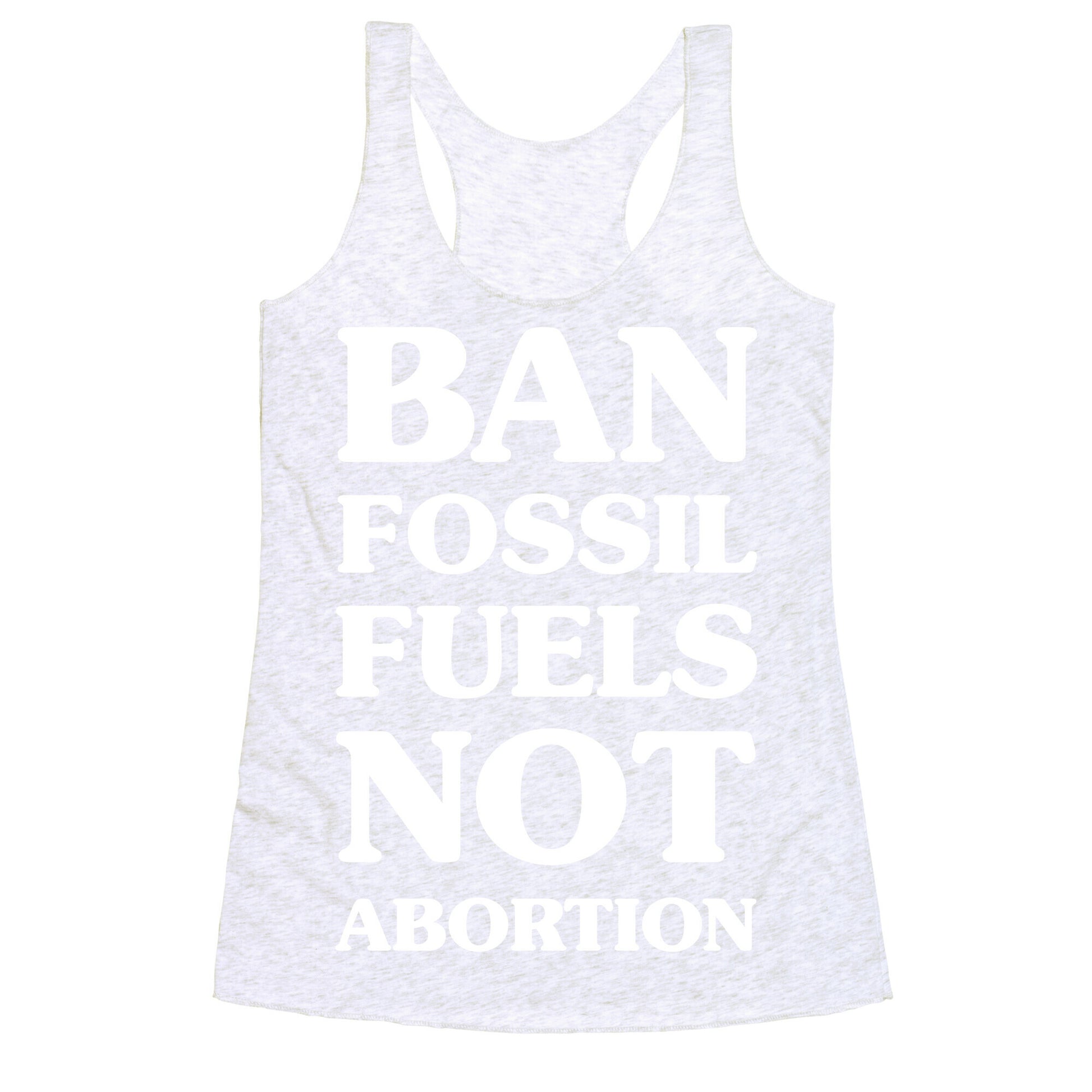Ban Fossil Fuels Not Abortions Racerback Tank