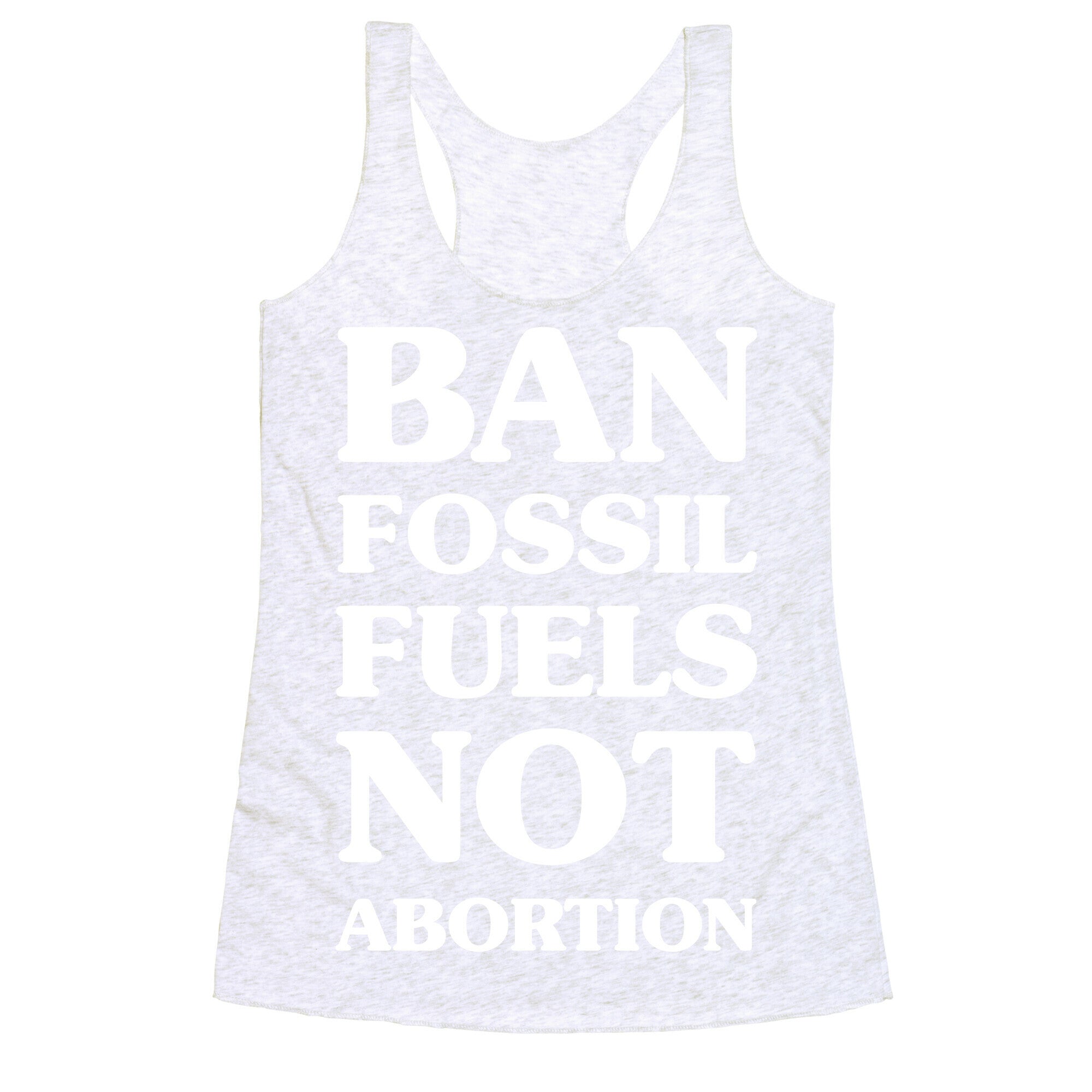 Ban Fossil Fuels Not Abortions Racerback Tank