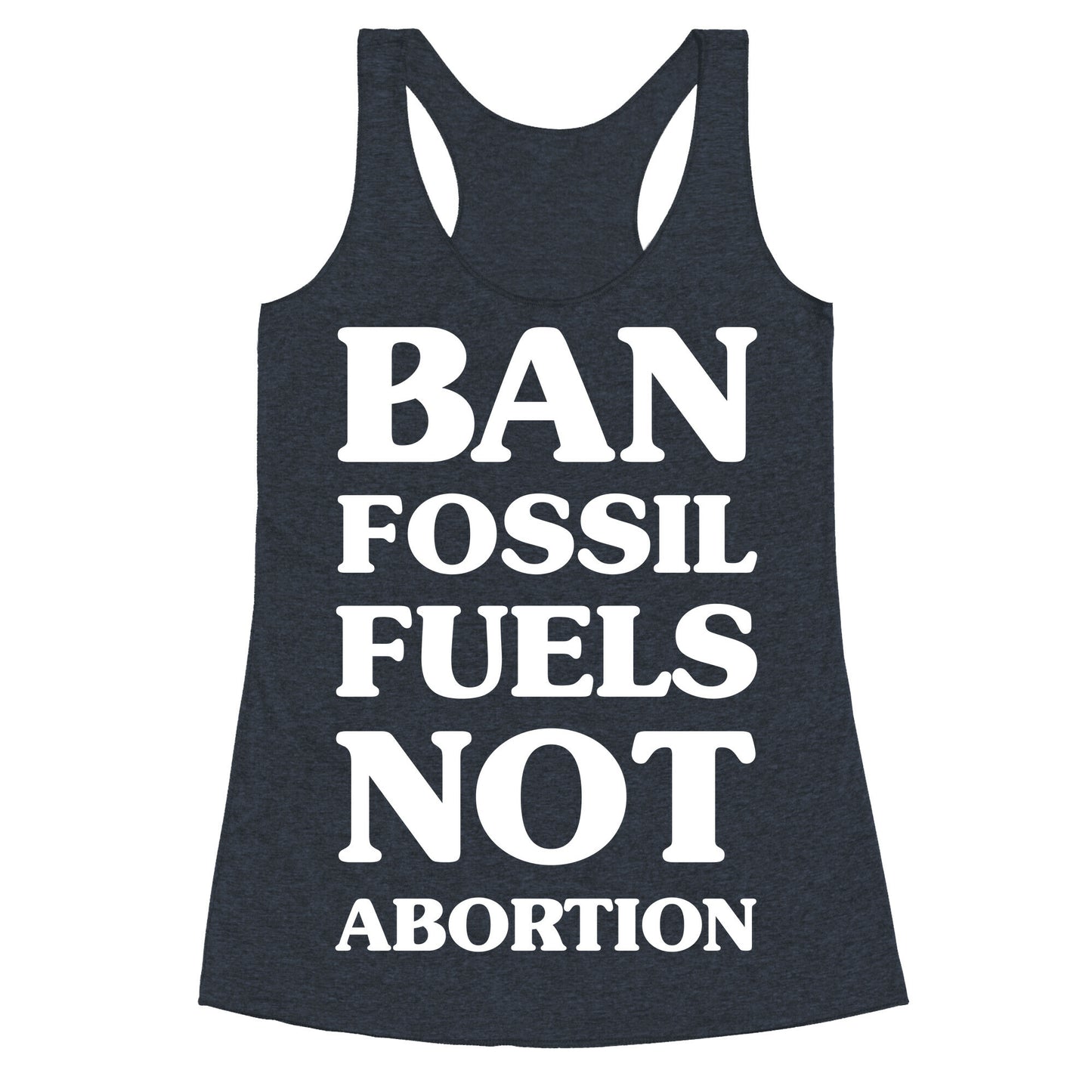 Ban Fossil Fuels Not Abortions Racerback Tank