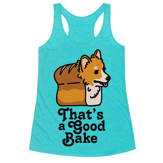 That's a Good Bake Corgi Bread Racerback Tank