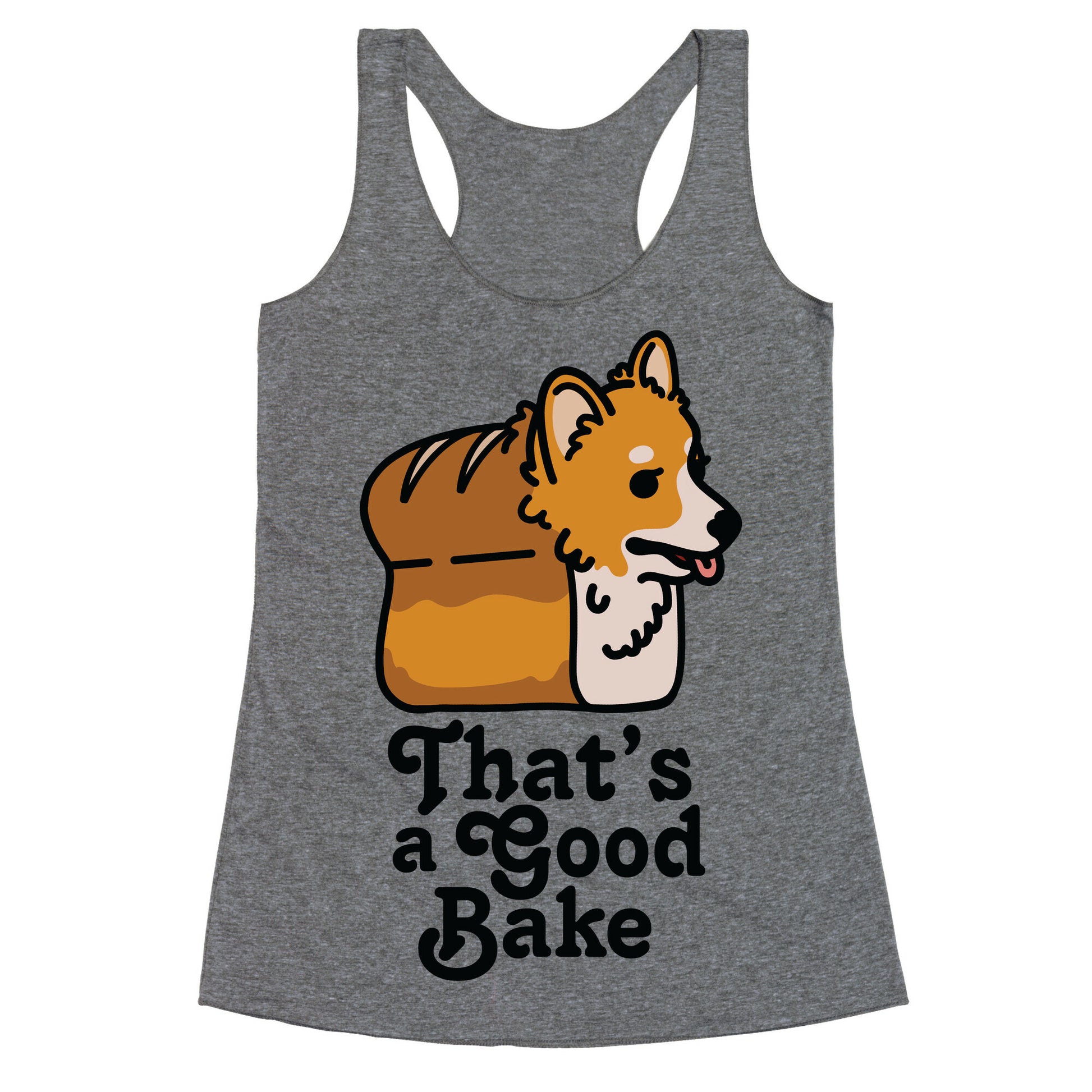 That's a Good Bake Corgi Bread Racerback Tank