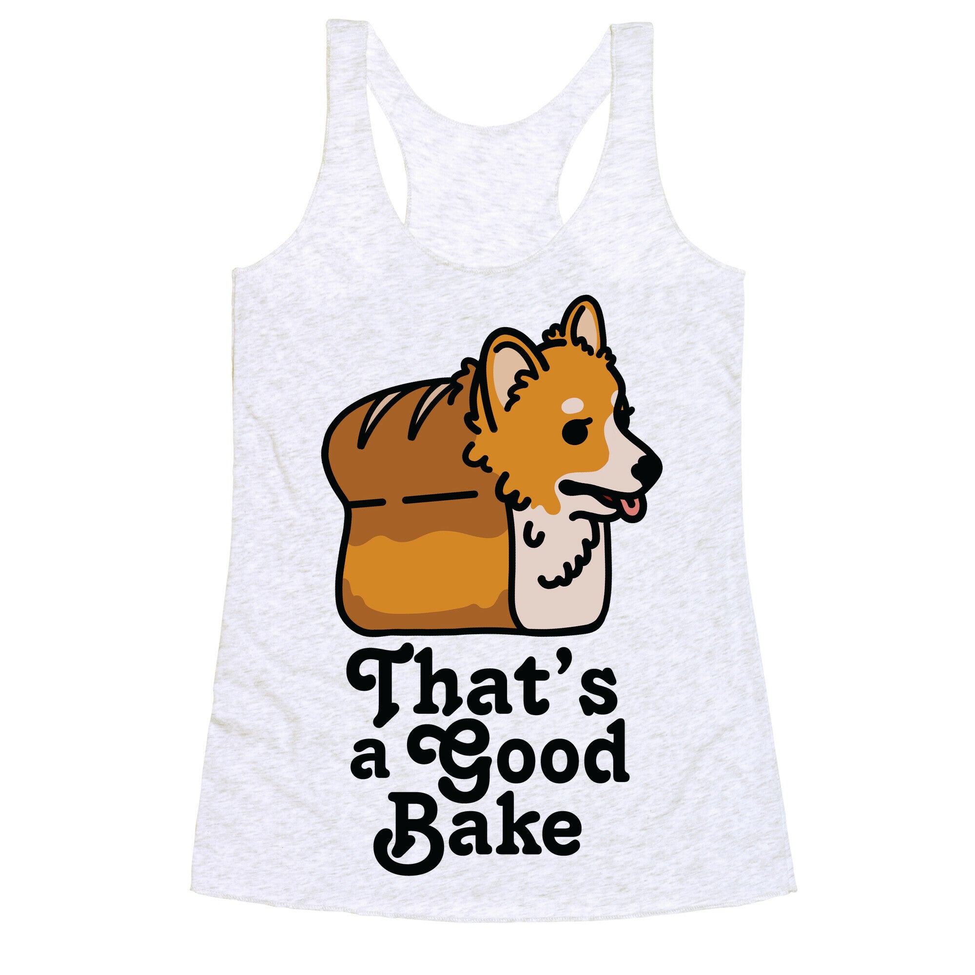 That's a Good Bake Corgi Bread Racerback Tank