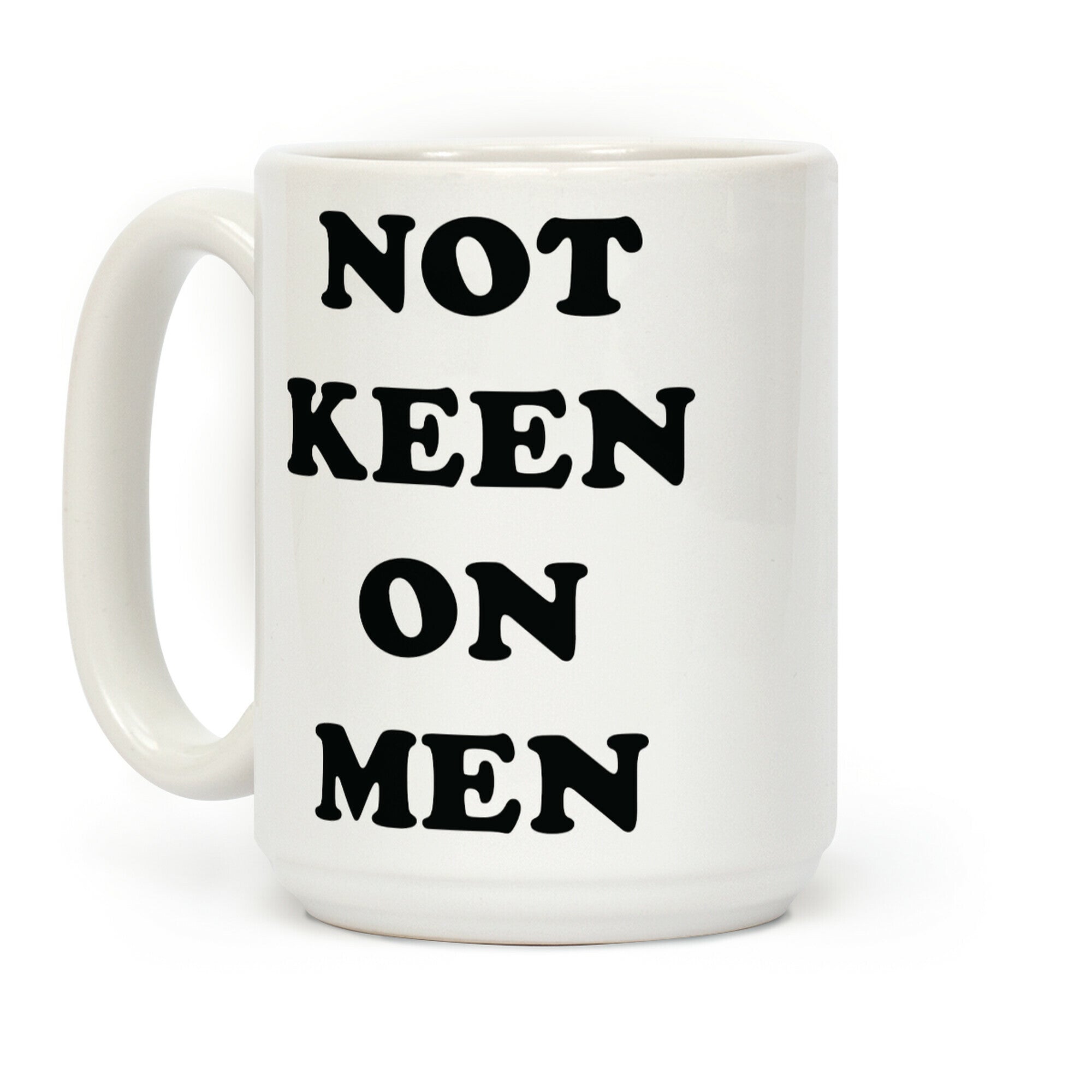 Not Keen On Men Coffee Mug